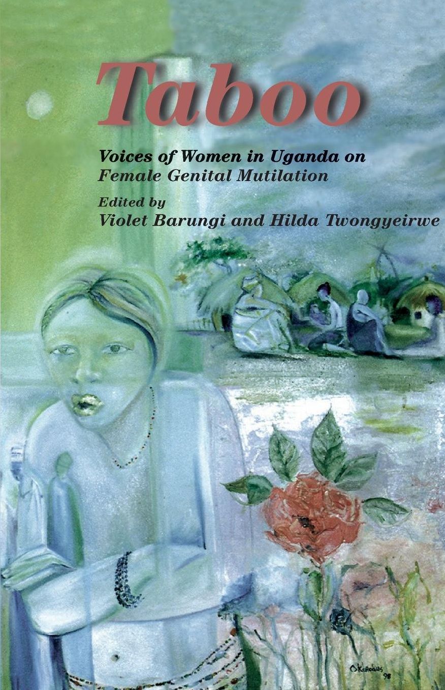 Taboo. Voices of Women in Uganda on Female Genital Mutilation