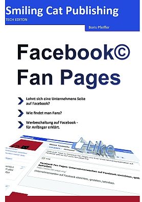 Facebook Fan Pages: Facebook Seiten für Unternehmen einrichten, gestalten, betreiben
