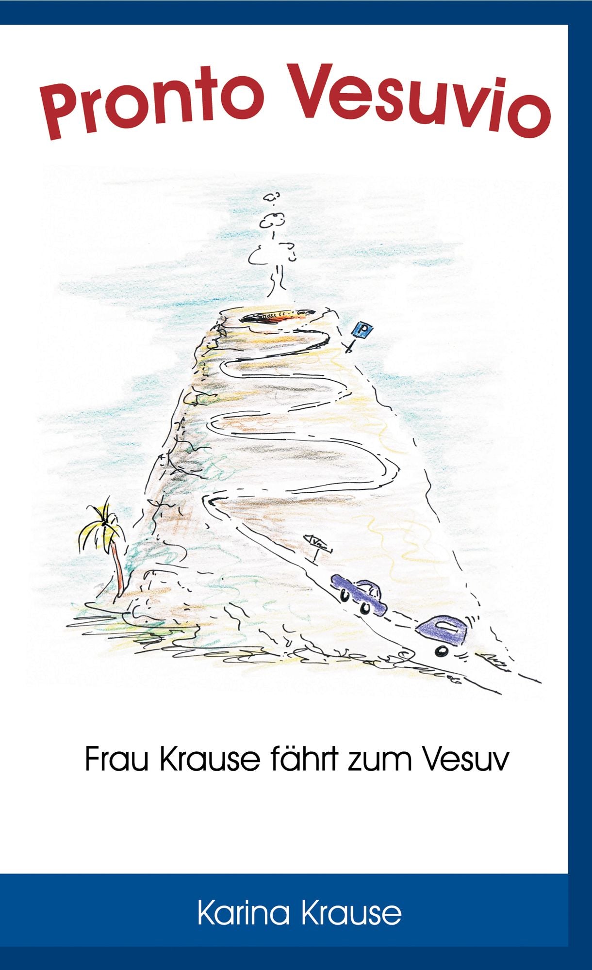 Pronto Vesuvio: Frau Krause fährt zum Vesuv