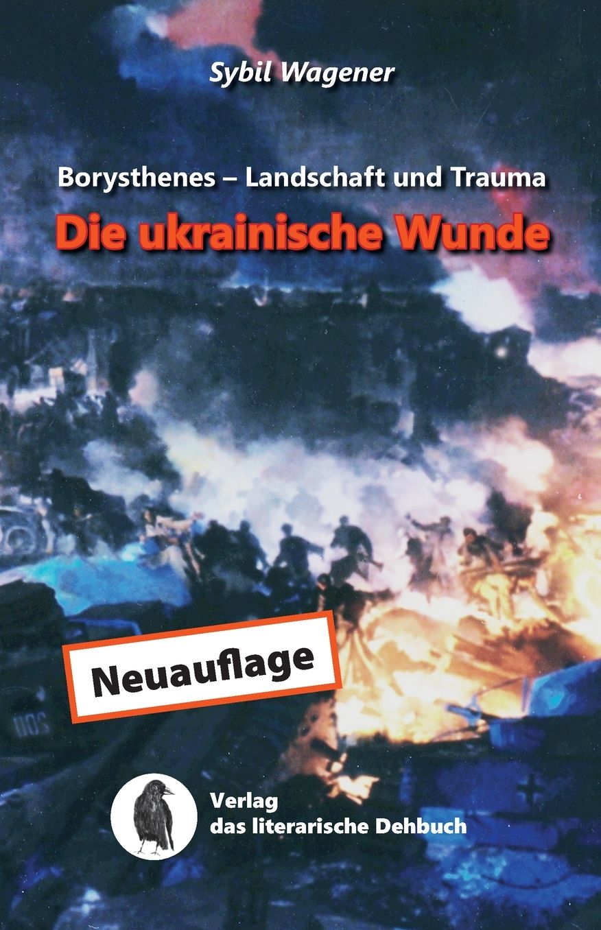 Borysthenes - Landschaft und Trauma: Die ukrainische Wunde