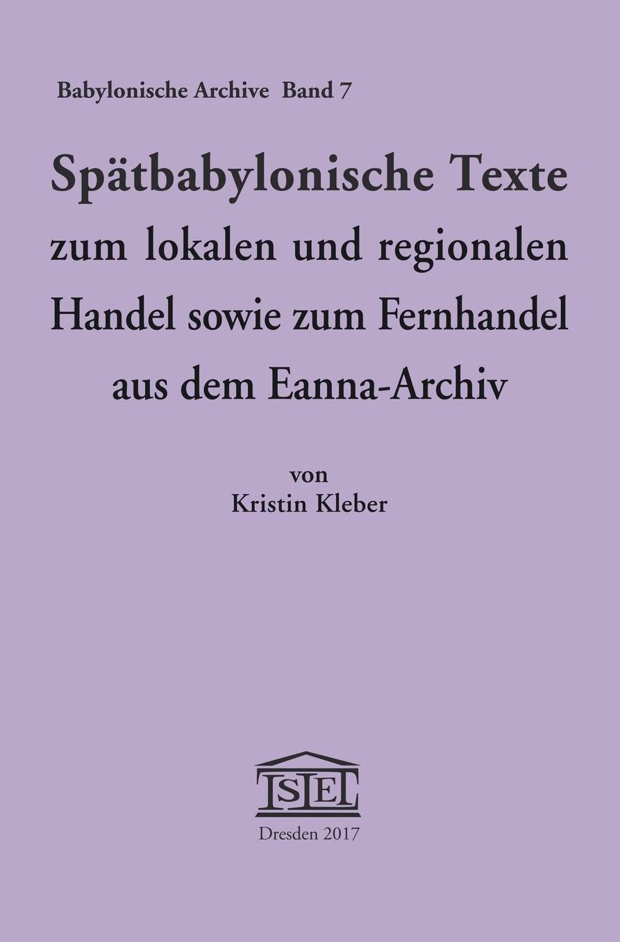 Spätbabylonische Texte zum lokalen und regionalen Handel sowie zum Fernhandel aus dem Eanna-Archiv
