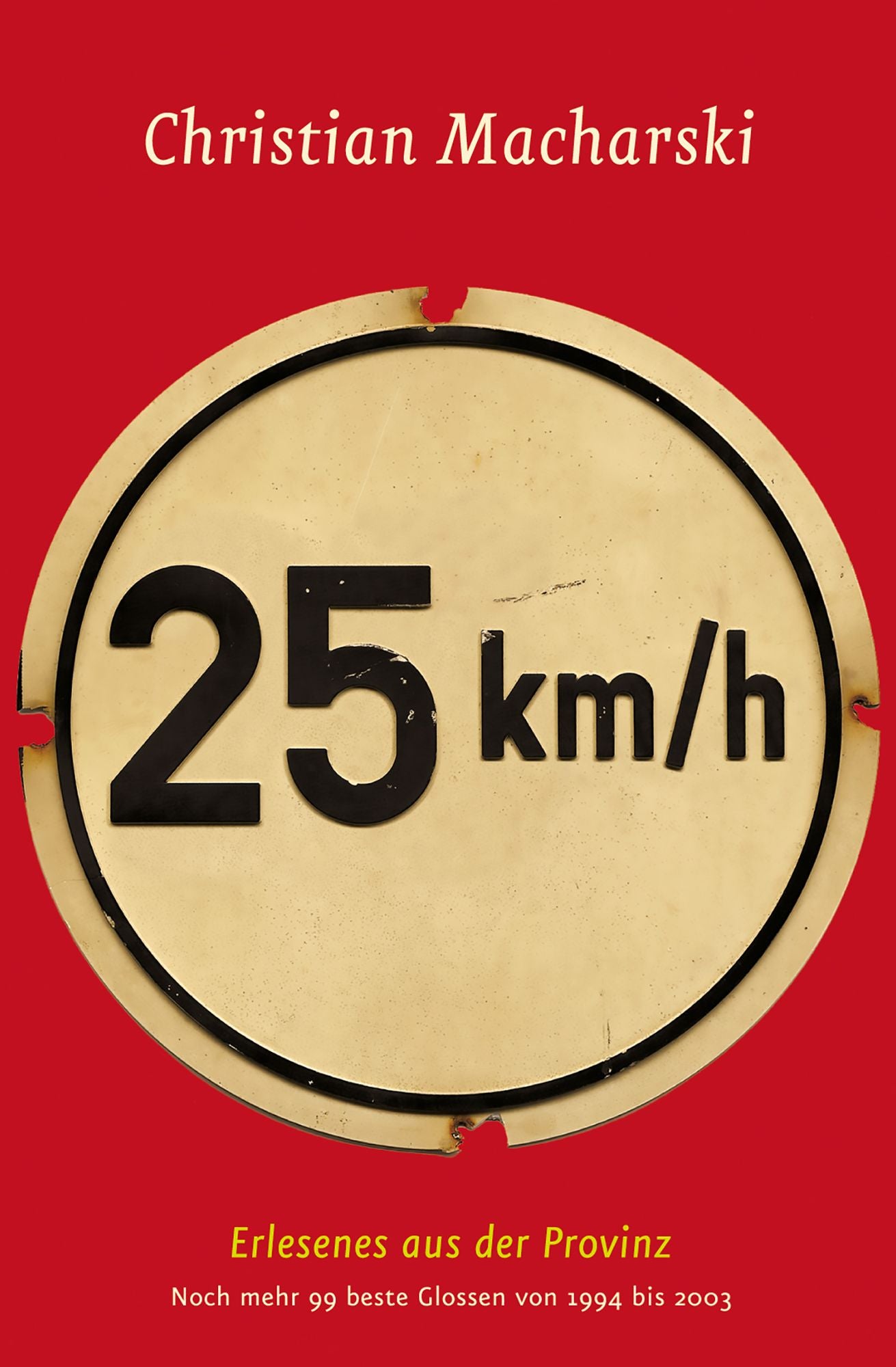 25 km/h: Erlesenes aus der Provinz - Noch mehr 99 beste Glossen von 1994 bis 2003