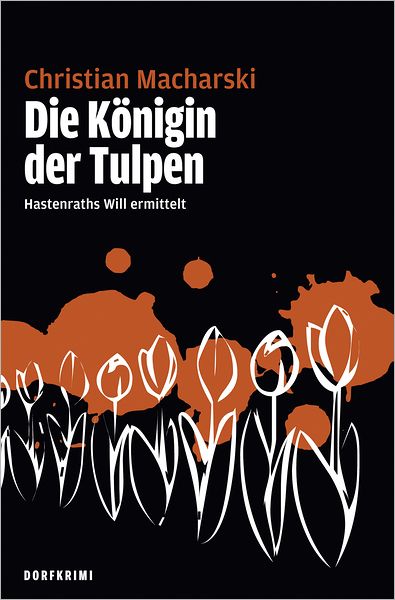 Die Königin der Tulpen: Hastenraths Will ermittelt-Band 2