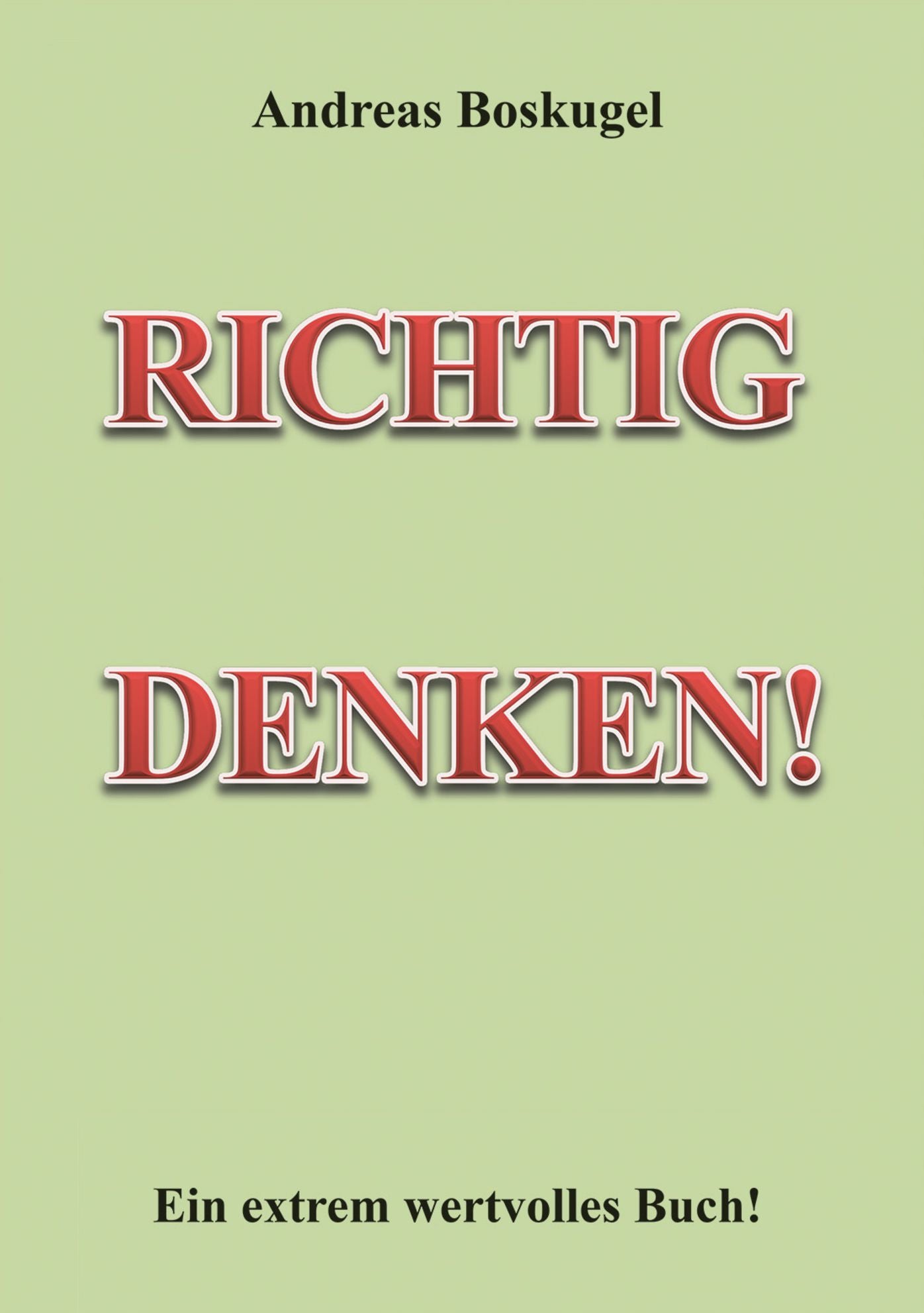 RICHTIG DENKEN!: Ein extrem wertvolles Buch
