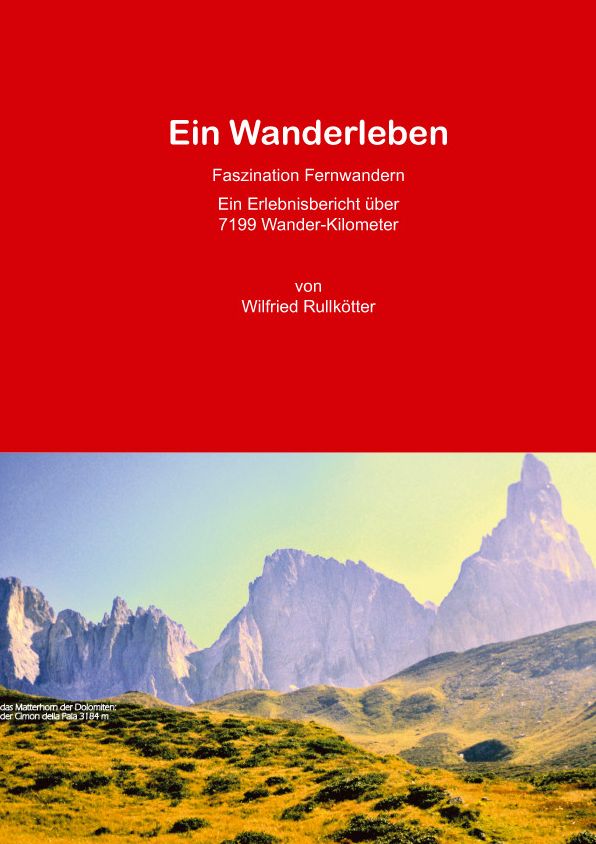 Ein Wanderleben: Faszination Fernwandern Ein Erlebnisbericht über 7199 Wander-Kilometer