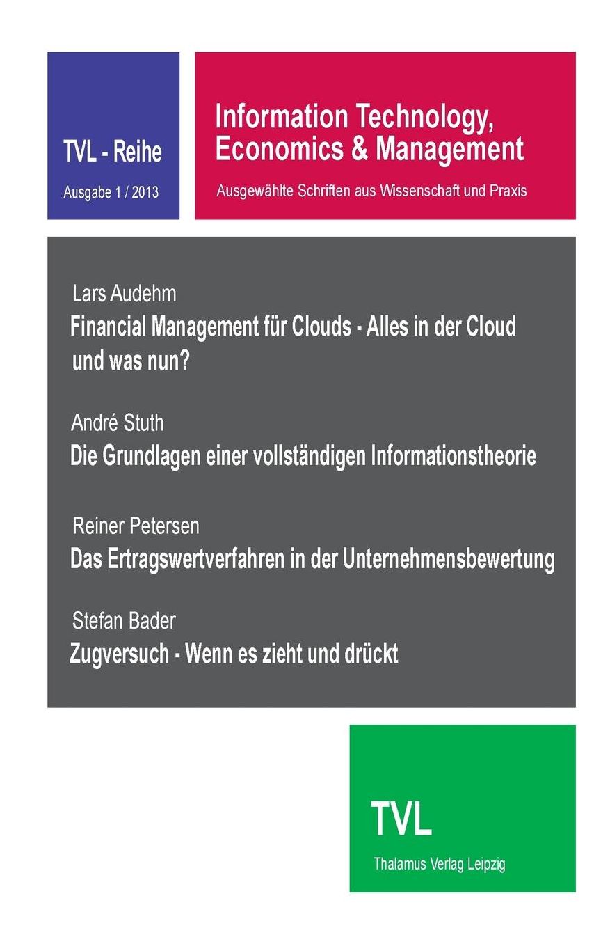 Information Technology, Economics & Management 1/2013: Ausgewaehlte Schriften aus Wissenschaft und Praxis
