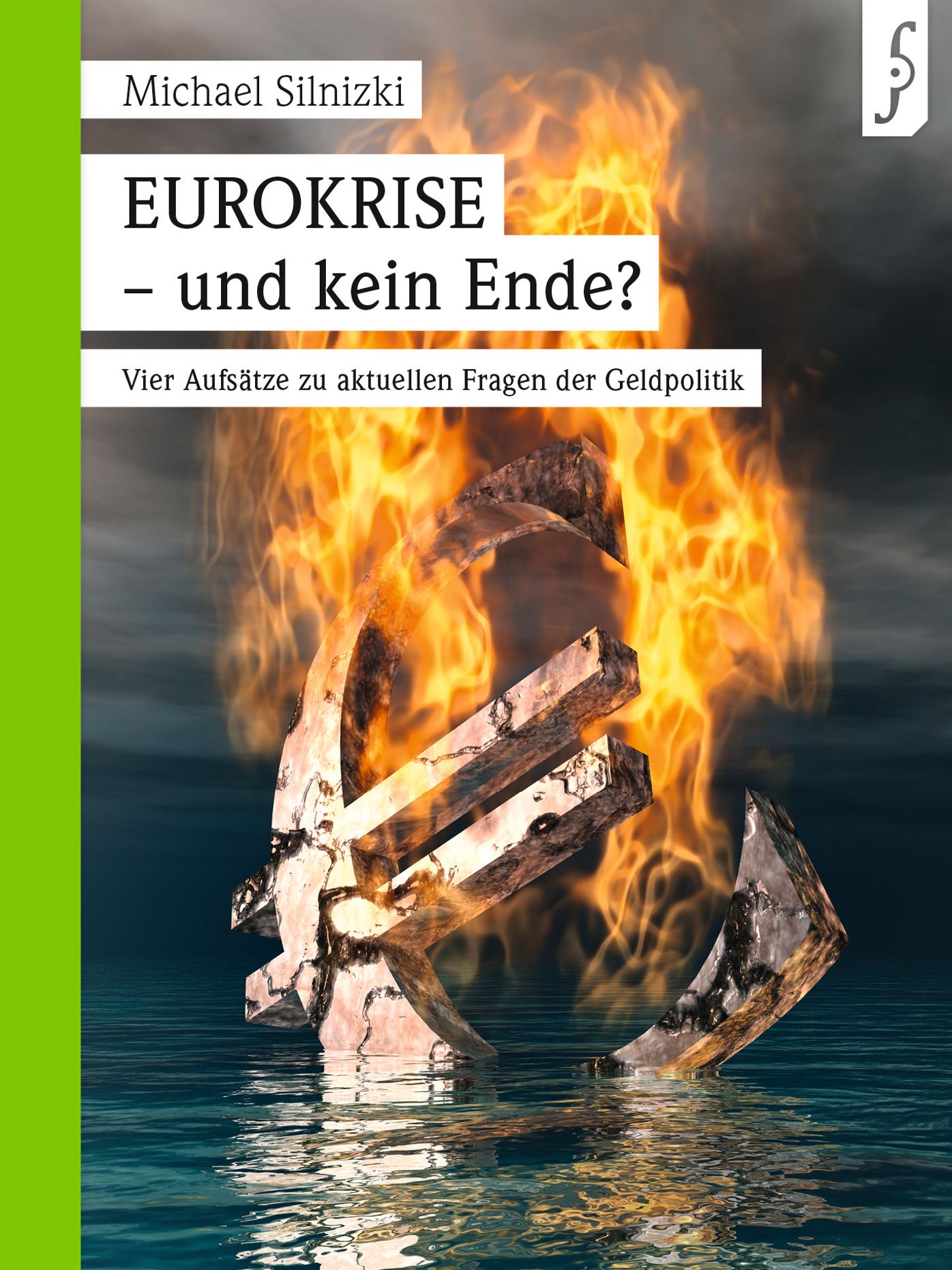 EUROKRISE -und kein Ende?: Vier Aufsätze zu aktuellen Fragen der Geldpolitik