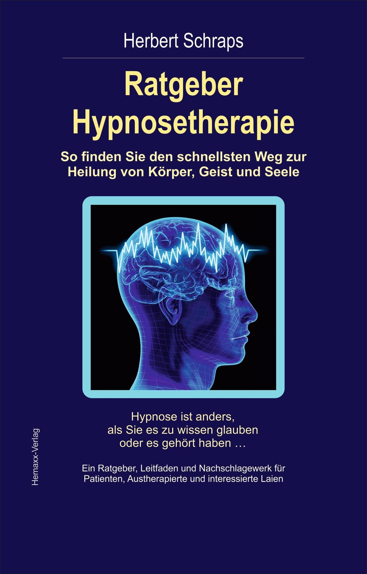 Ratgeber Hypnosetherapie: So finden Sie den schnellsten Weg zur Heilung für Körper, Geist und Seele