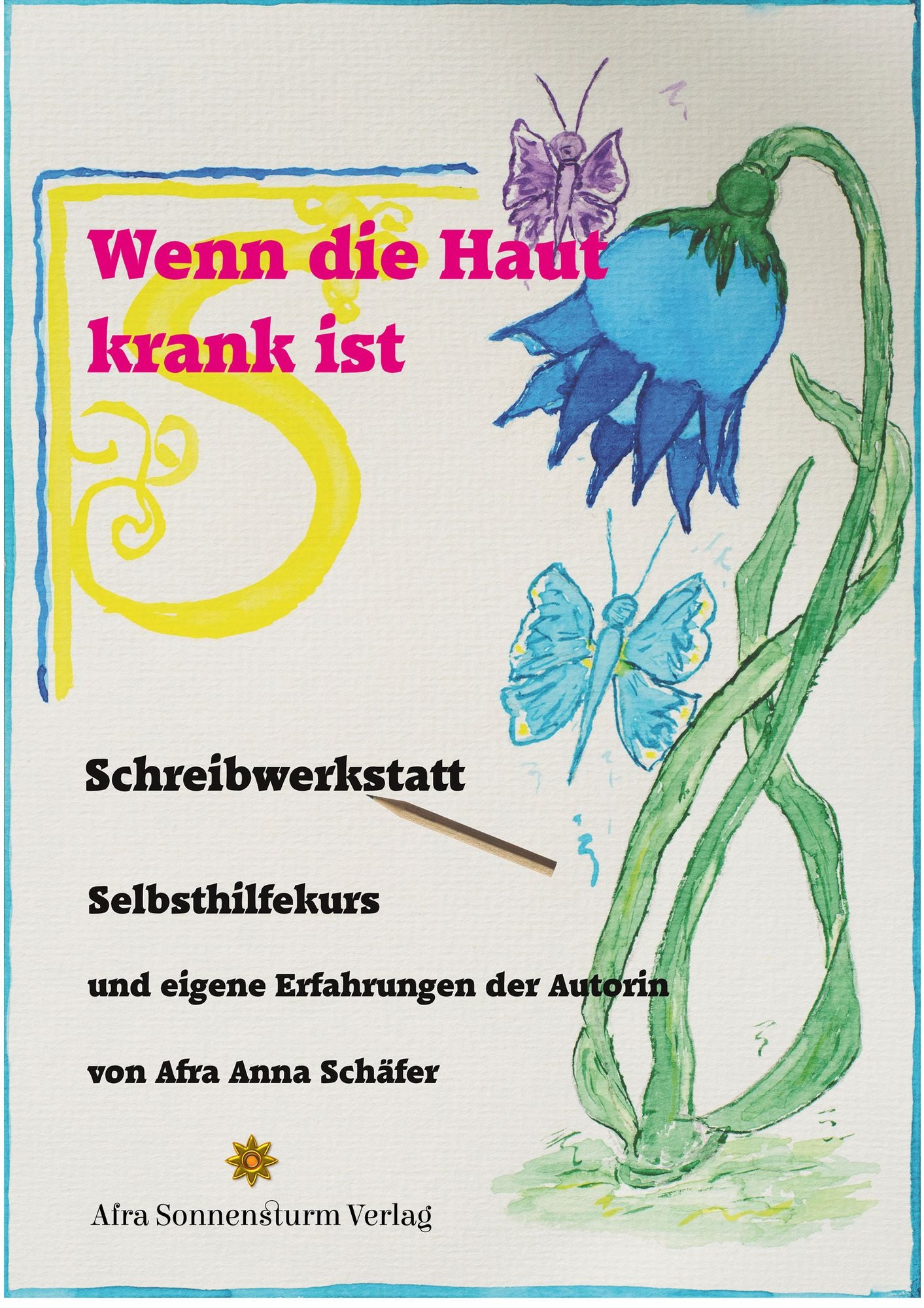 Wenn die Haut krank ist Schreibwerkstatt: Selbsthilfekurs und eigene Erfahrungen der Autorin