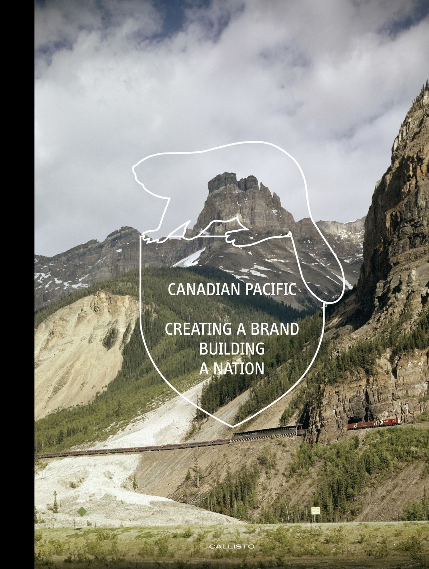 Canadian Pacific: Creating a Brand, Building a Nation in Hand-crafted Collector's Case