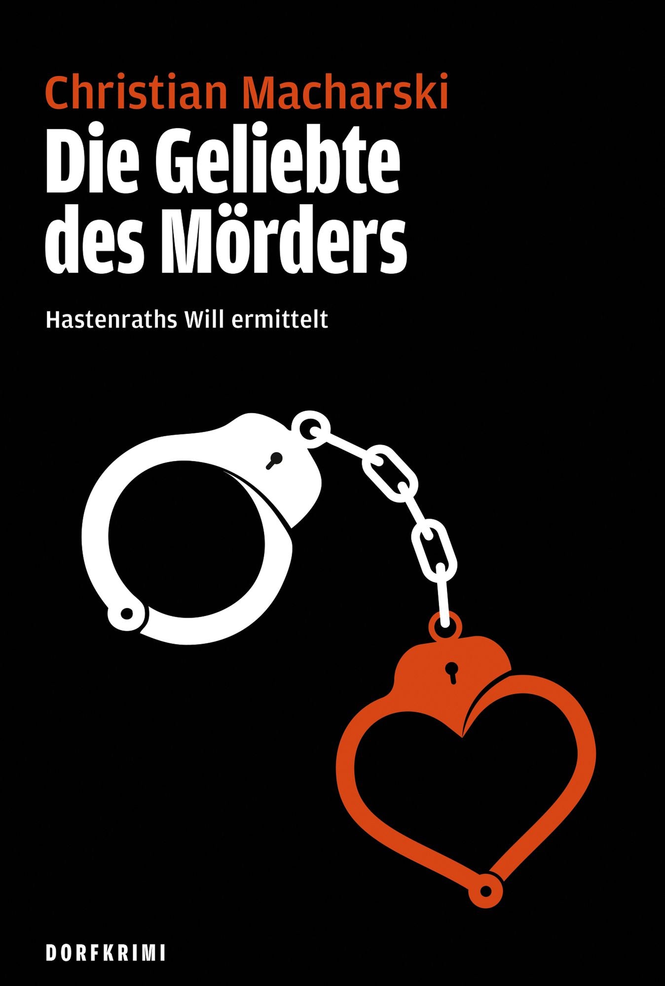 Die Geliebte des Mörders: Hastenraths Will ermittelt