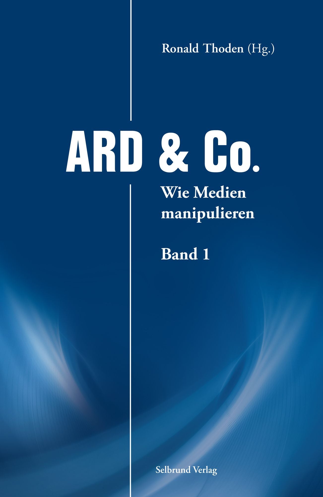 ARD & Co.: Wie Medien manipulieren