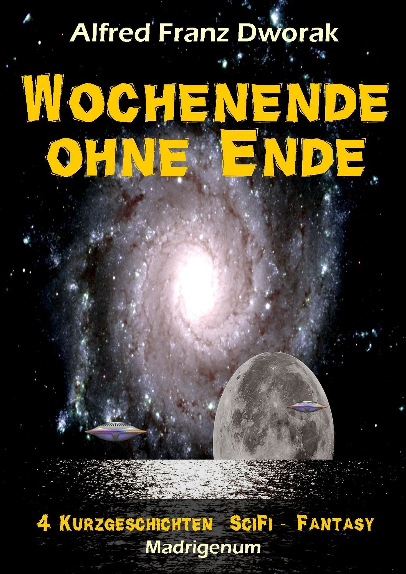 Wochenende ohne Ende: Vier Kurzgeschichten SciFi - Fantasy