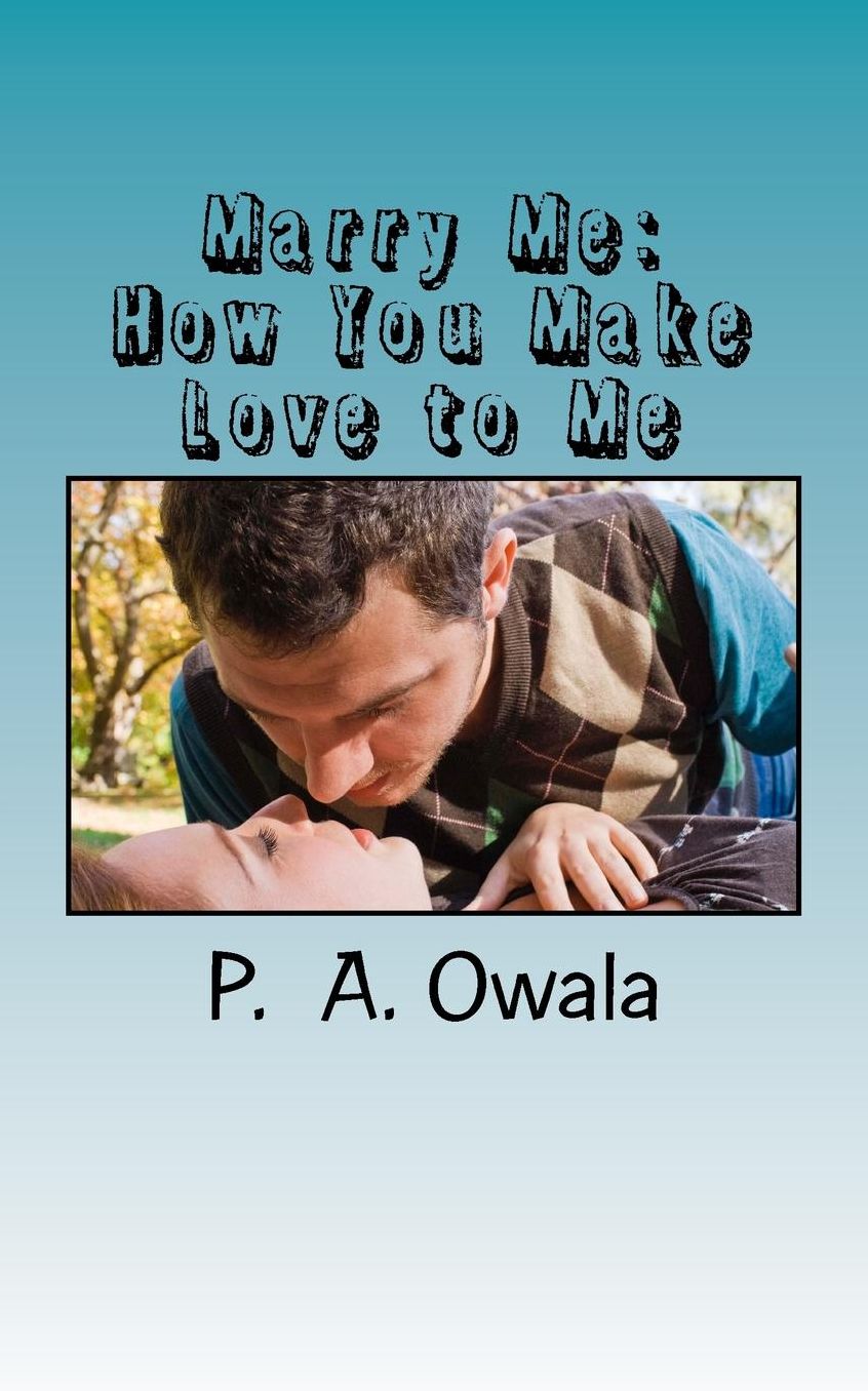 Marry Me: How You Make Love to Me