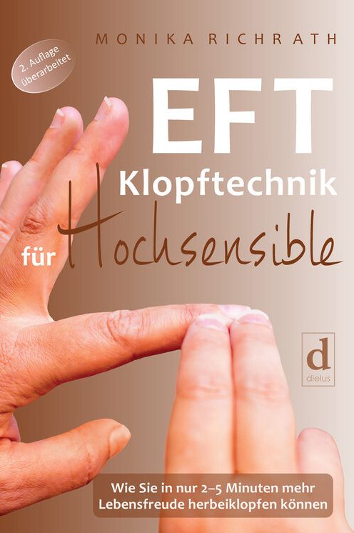 EFT Klopftechnik für Hochsensible: Wie Sie in nur 2-5 Minuten mehr Lebensfreude herbeiklopfen können