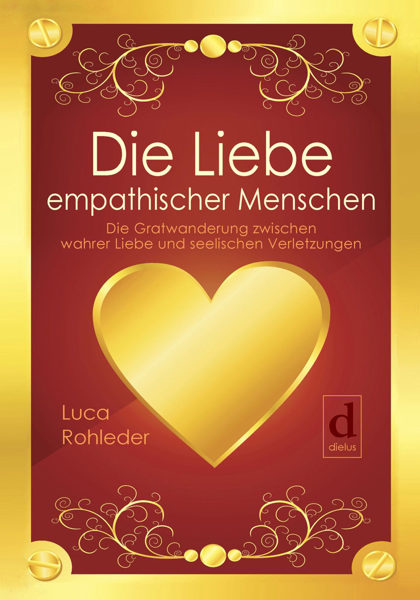Die Liebe empathischer Menschen: Die Gratwanderung zwischen wahrer Liebe und seelischen Verletzungen