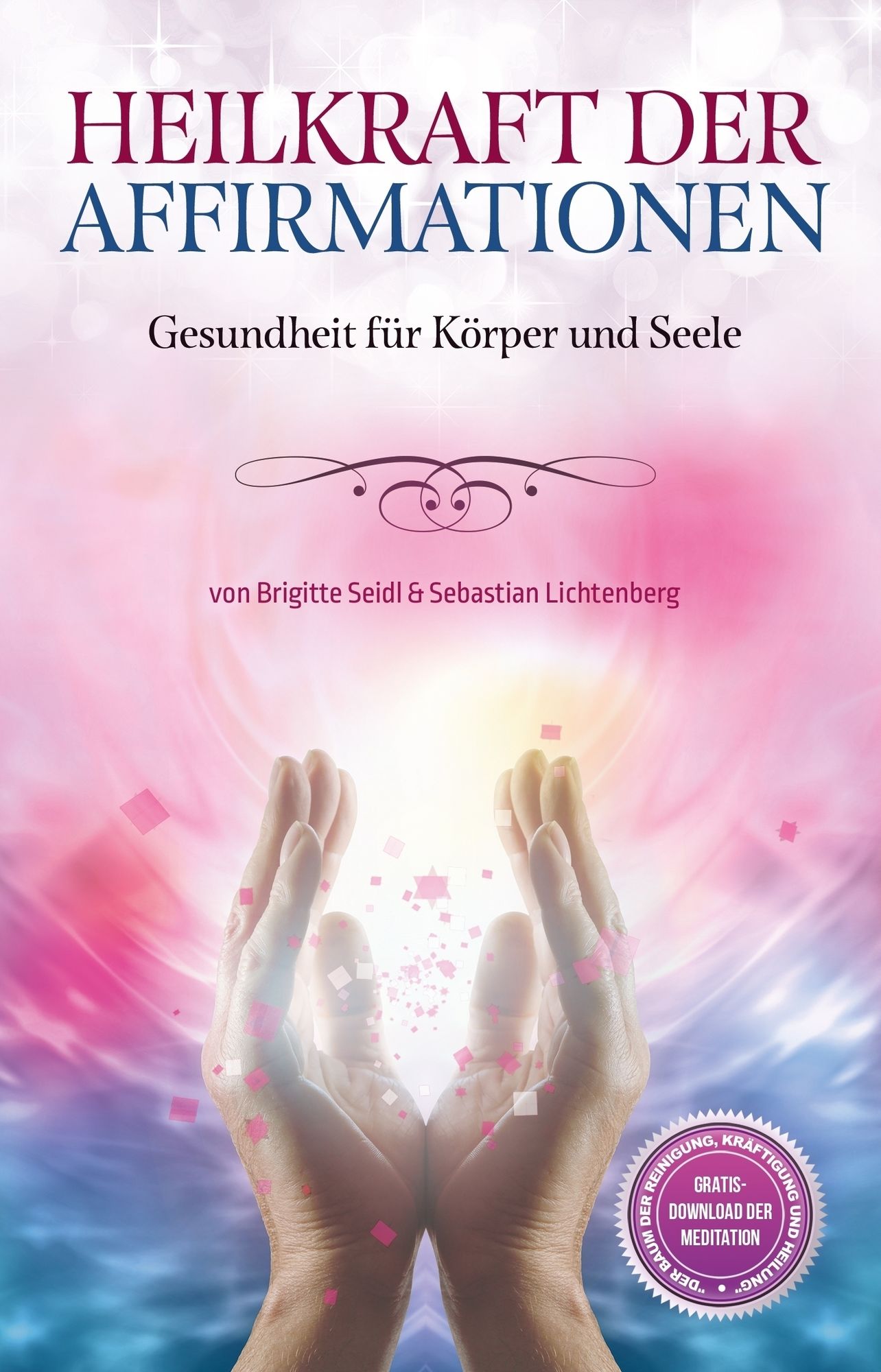 Heilkraft der Affirmationen: Gesundheit für Körper und Geist
