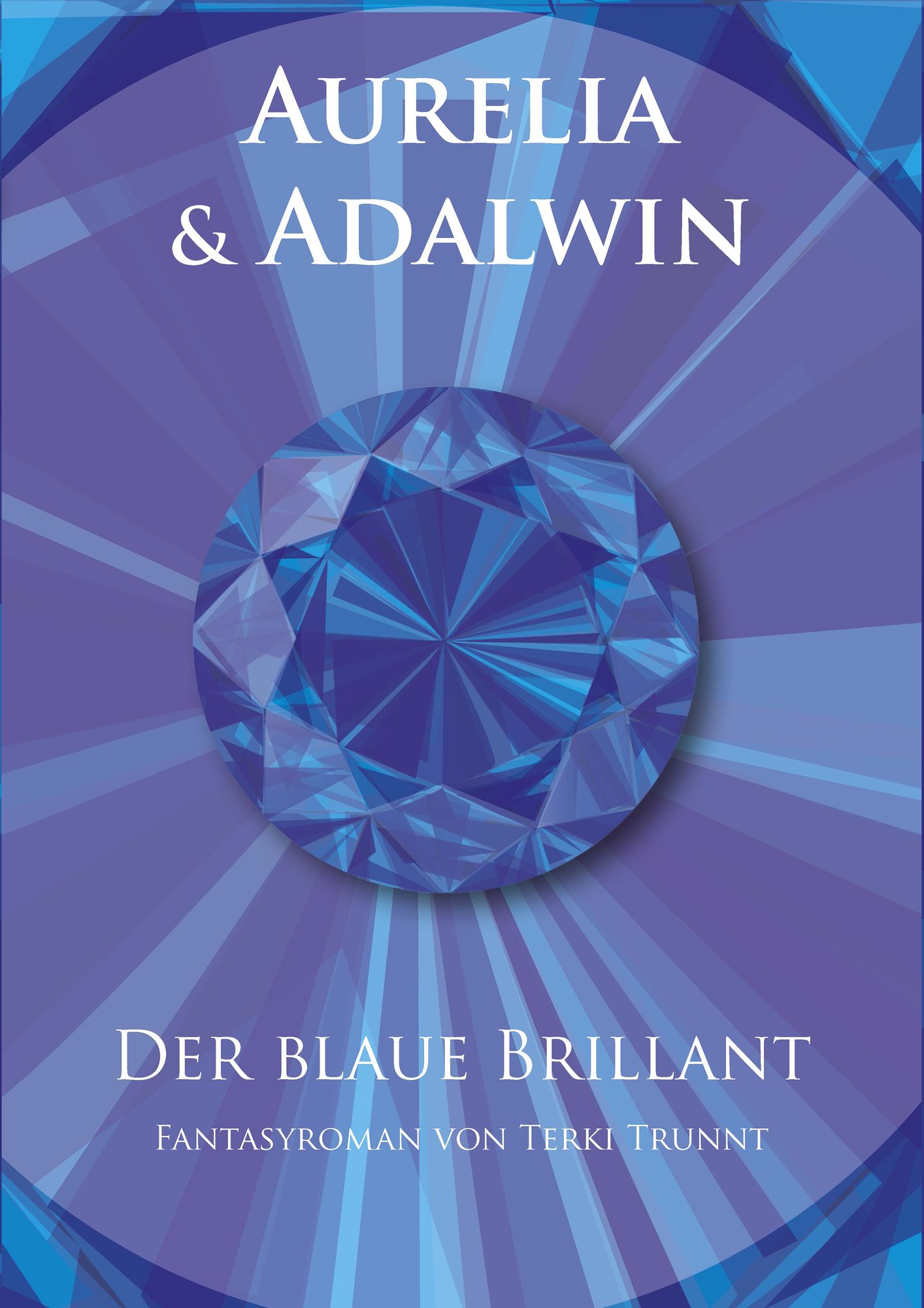Aurelia & Adalwin: Band 2 - Der blaue Brillant