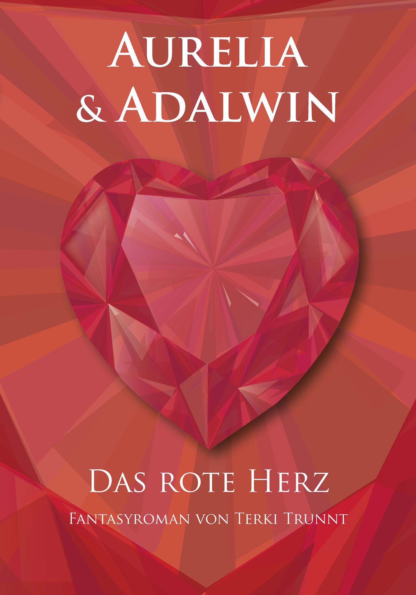 Aurelia & Adalwin: Band 3 - Das rote Herz