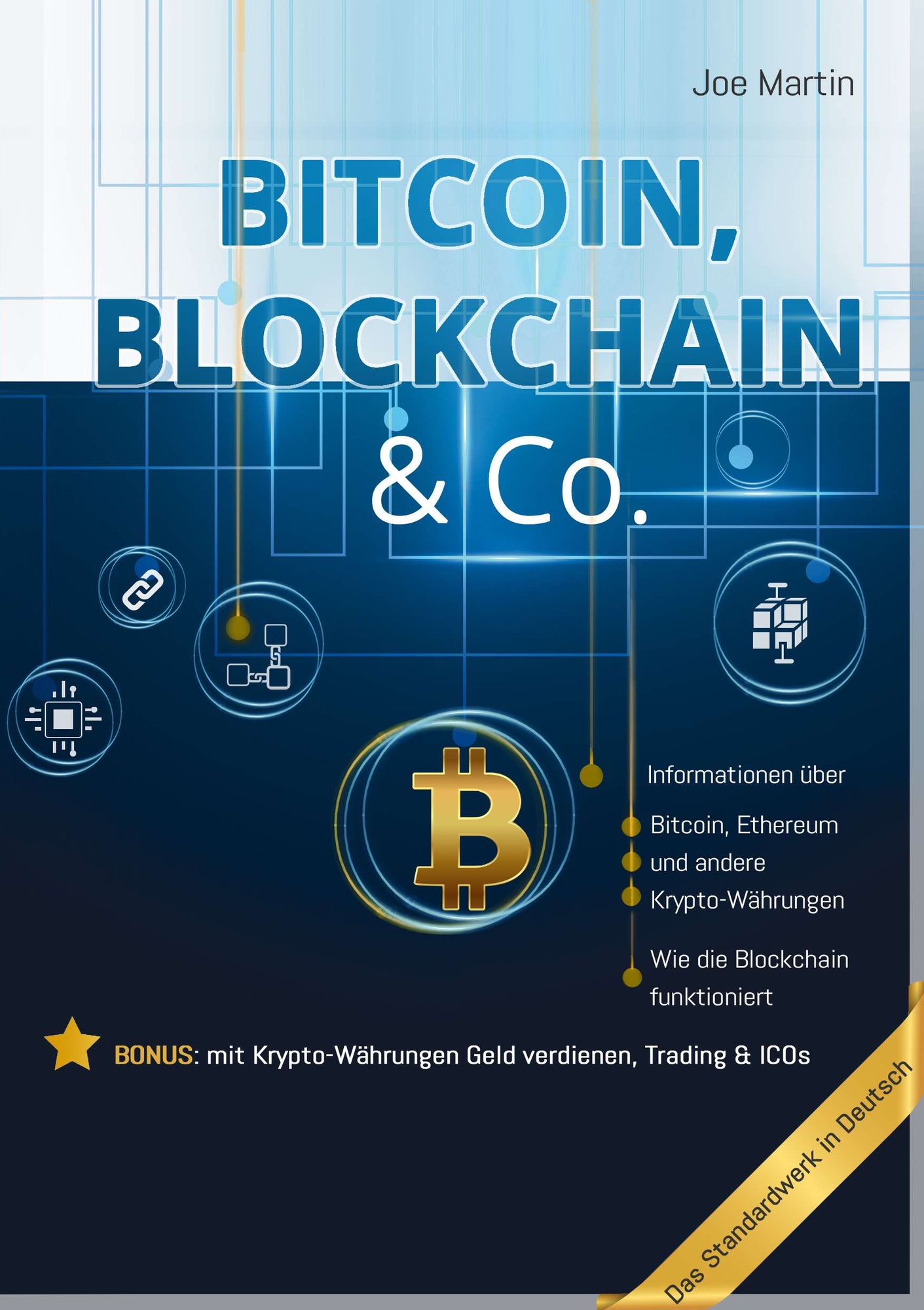 Bitcoin, Blockchain & Co. -- Die Wahrheit und nichts als die Wahrheit: Informationen über Bitcoin, Ethereum, Blockchain und andere Krypto-Währungen für Interessierte, für Anfänger und Fortgeschrittene