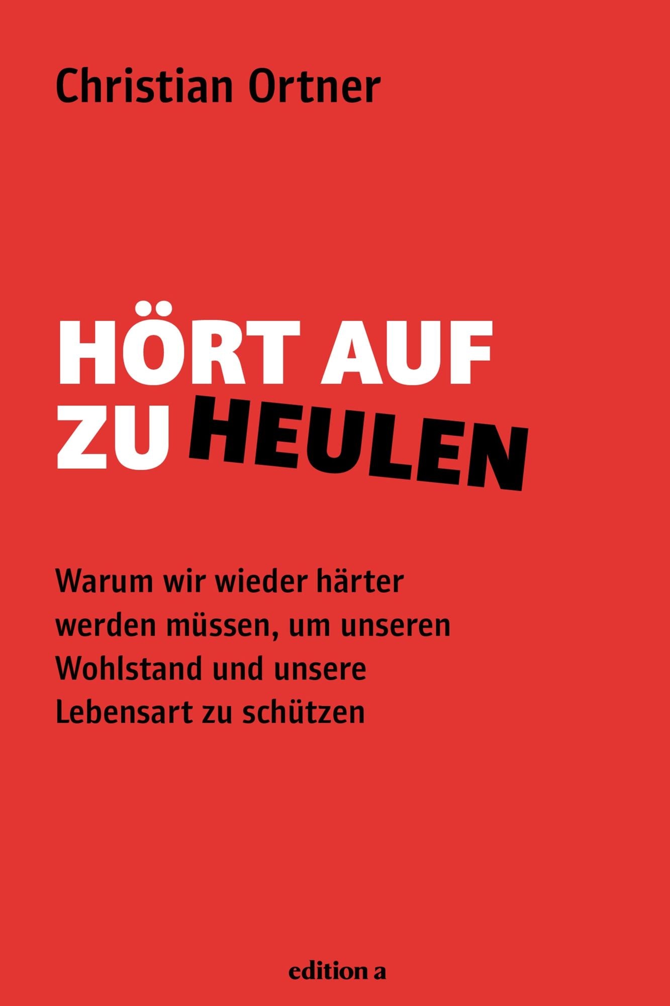 Hört auf zu heulen: Warum wir wieder härter werden müssen, um unseren Wohlstand und unsere Lebensart zu schützen