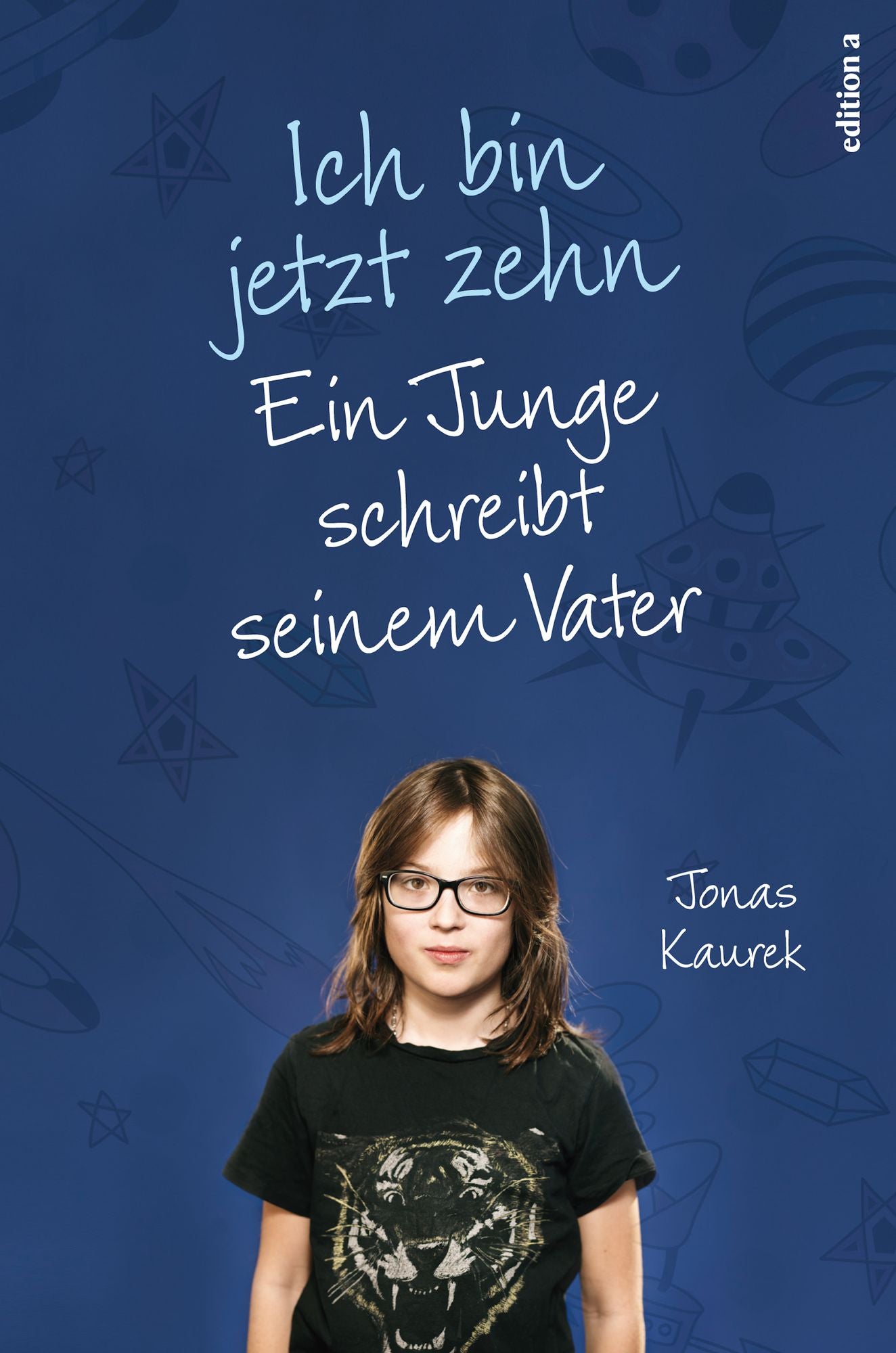Ich bin jetzt zehn: Ein Junge schreibt seinem Vater