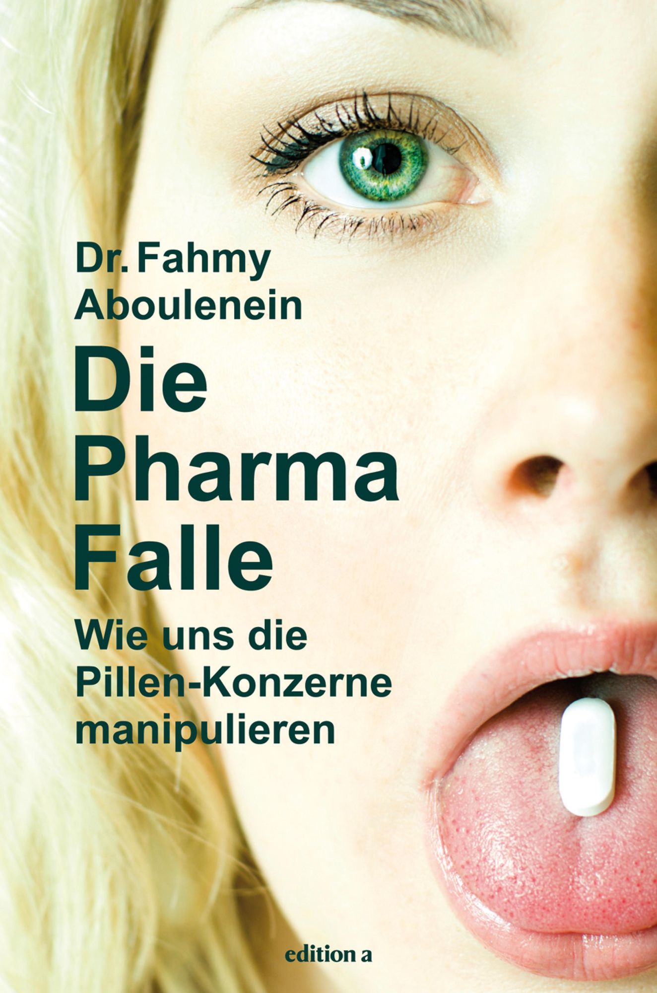 Die Pharma-Falle: Wie uns die Pillen-Konzerne manipulieren