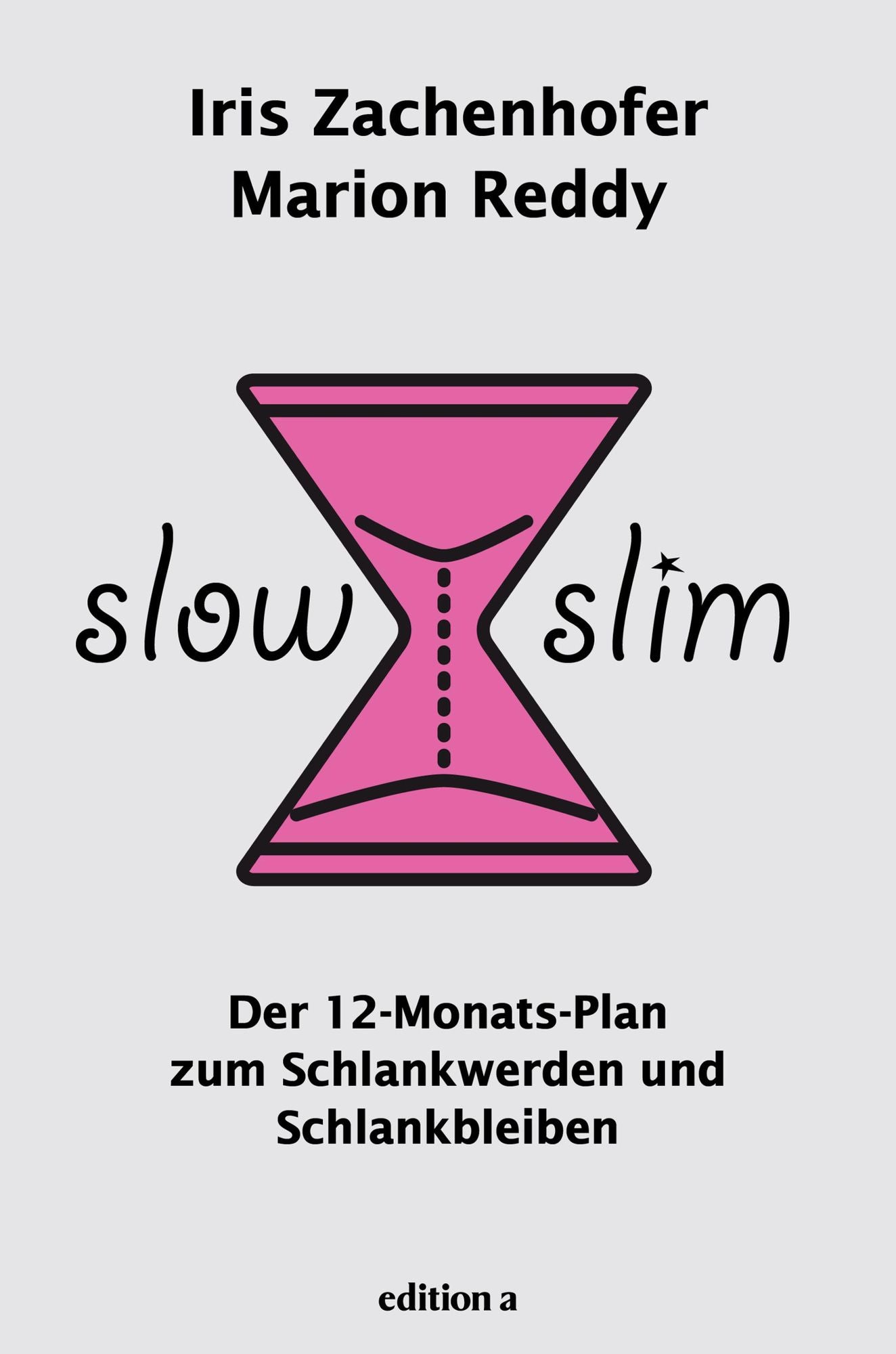 Slow Slim: Der 12-Monats-Plan zum Schlankwerden und Schlankbleiben
