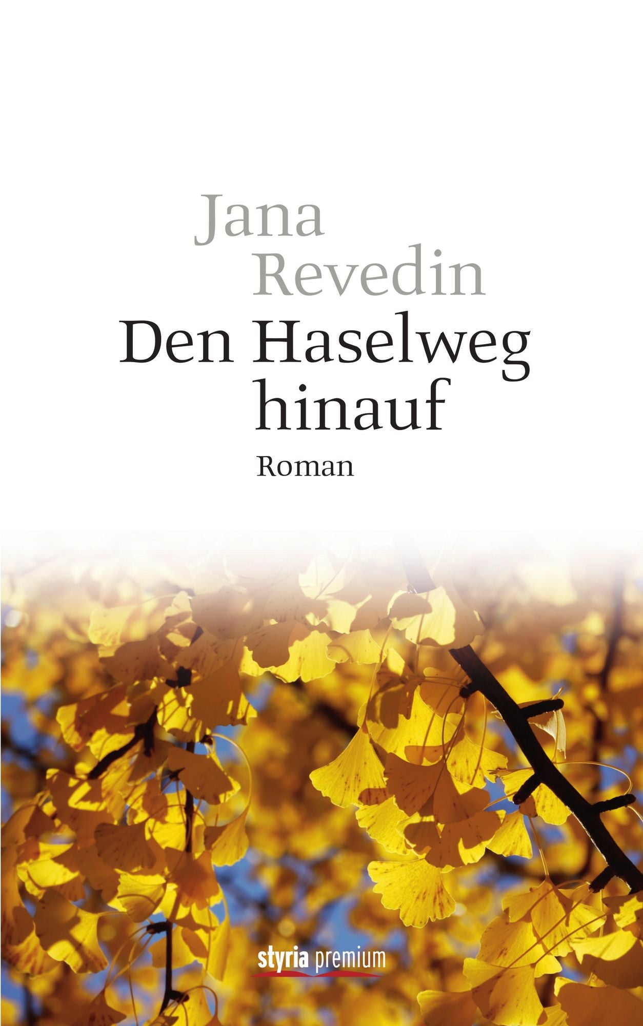 Den Haselweg hinauf: Roman