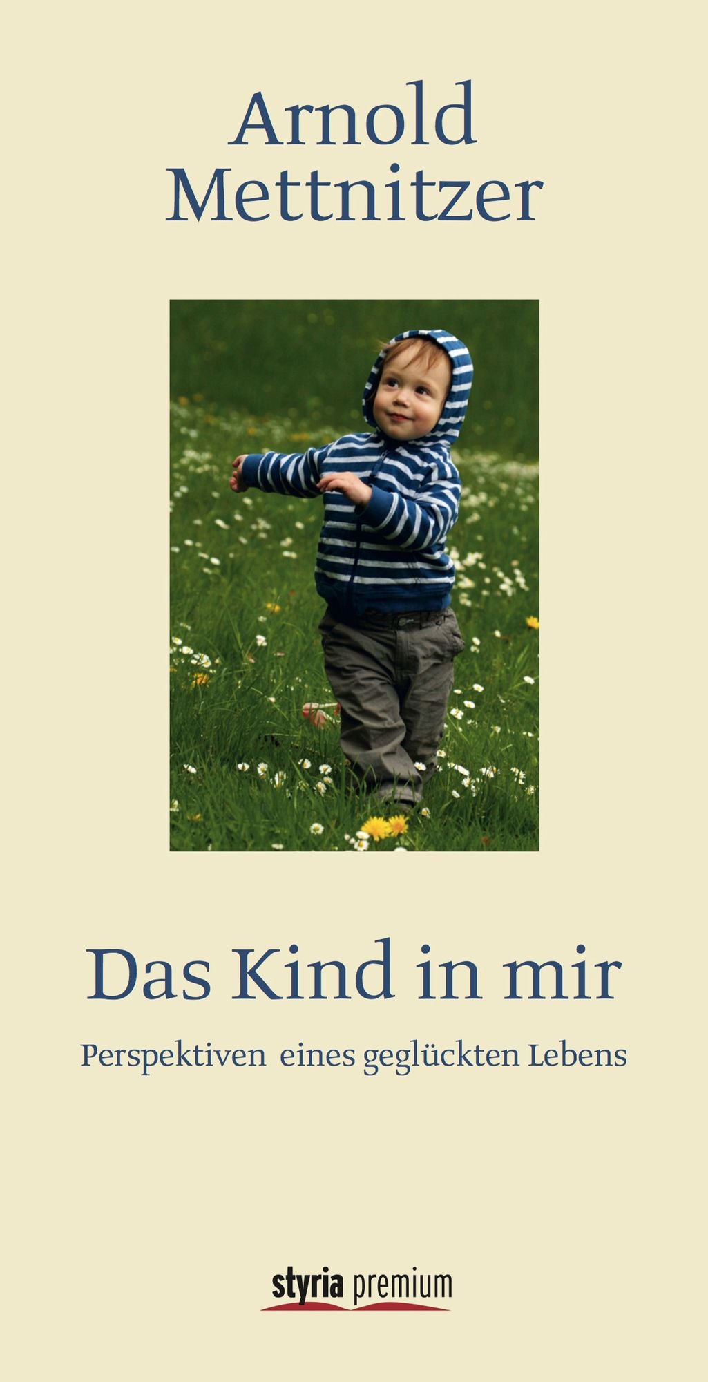Das Kind in mir: Perspektiven eines geglückten Lebens