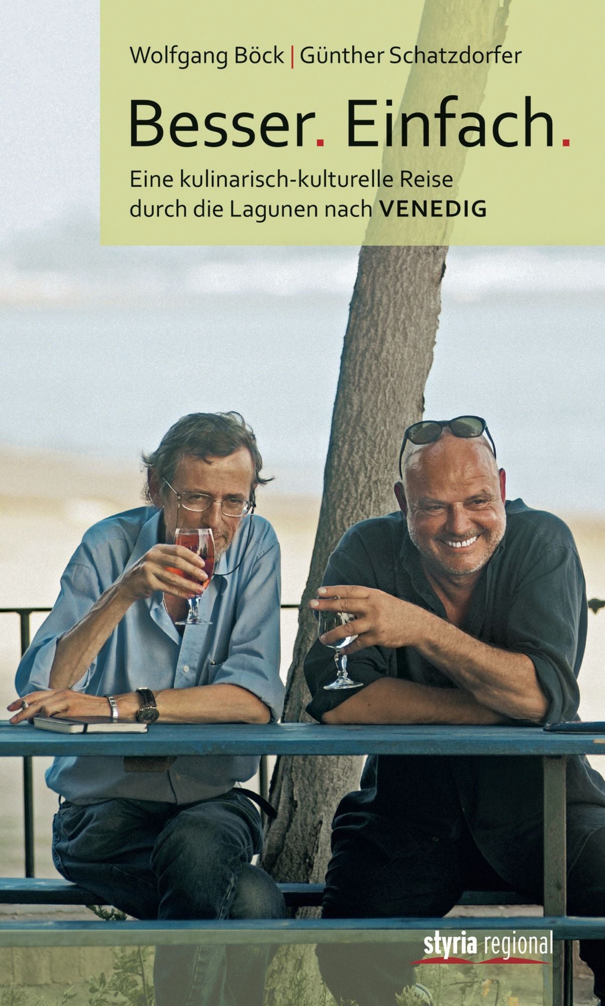 Besser. Einfach.: Eine kulinarisch-kulturelle Reise durch die Lagunen nach Venedig