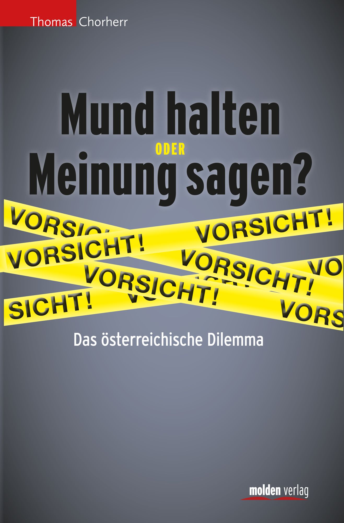 Mund halten oder Meinung sagen?: Das österreichische Dilemma