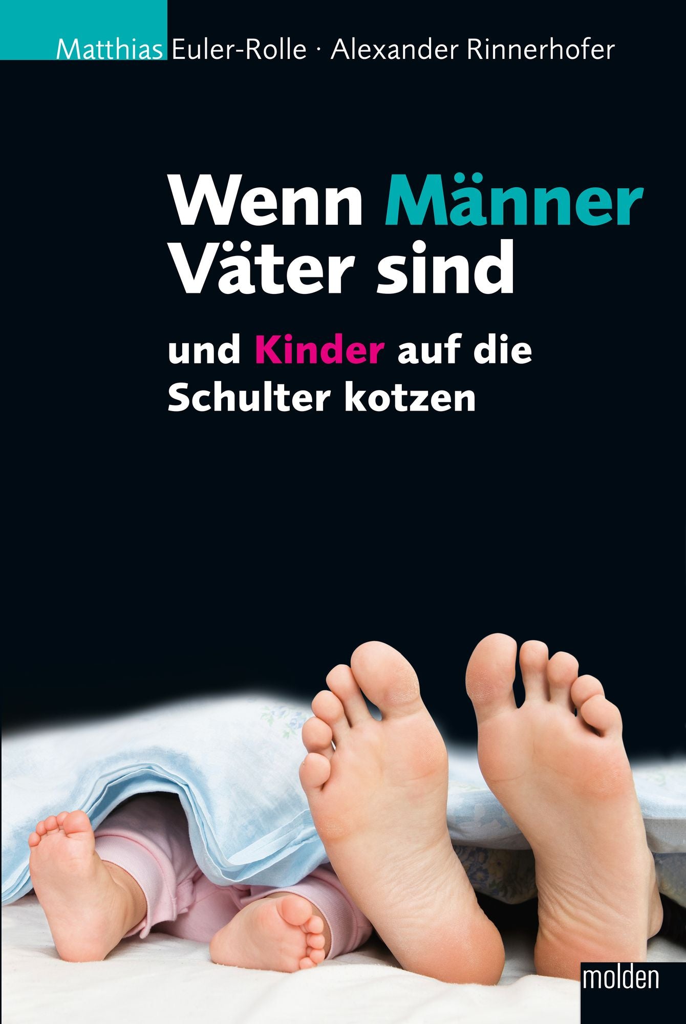 Wenn Männer Väter sind: und Kinder auf die Schulter kotzen