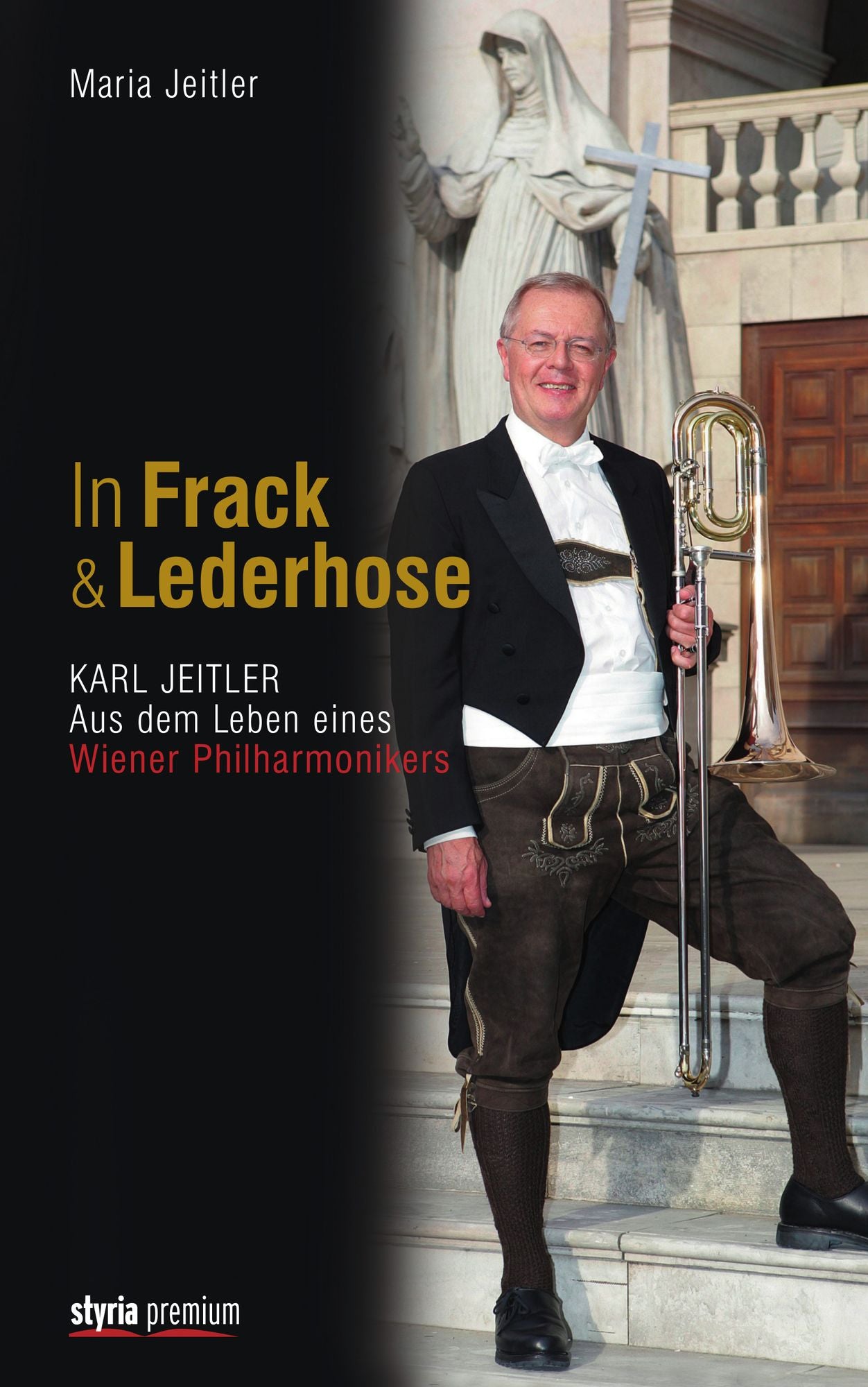 In Frack und Lederhose: Karl Jeitler. Aus dem Leben eines Wiener Philharmonikers