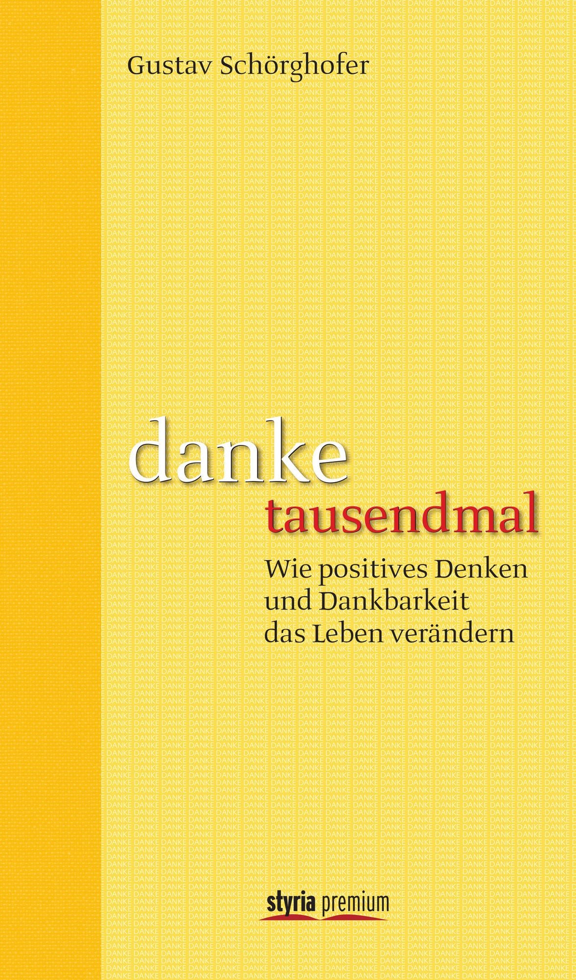 danke tausendmal: Wie positives Denken und Dankbarkeit das Leben verändern