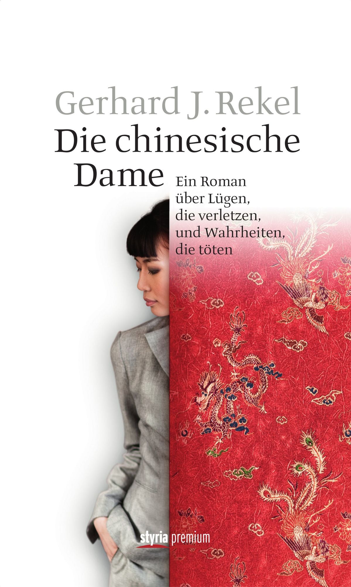 Die chinesische Dame: Ein Roman über Lügen, die verletzen, und Wahrheiten, die töten