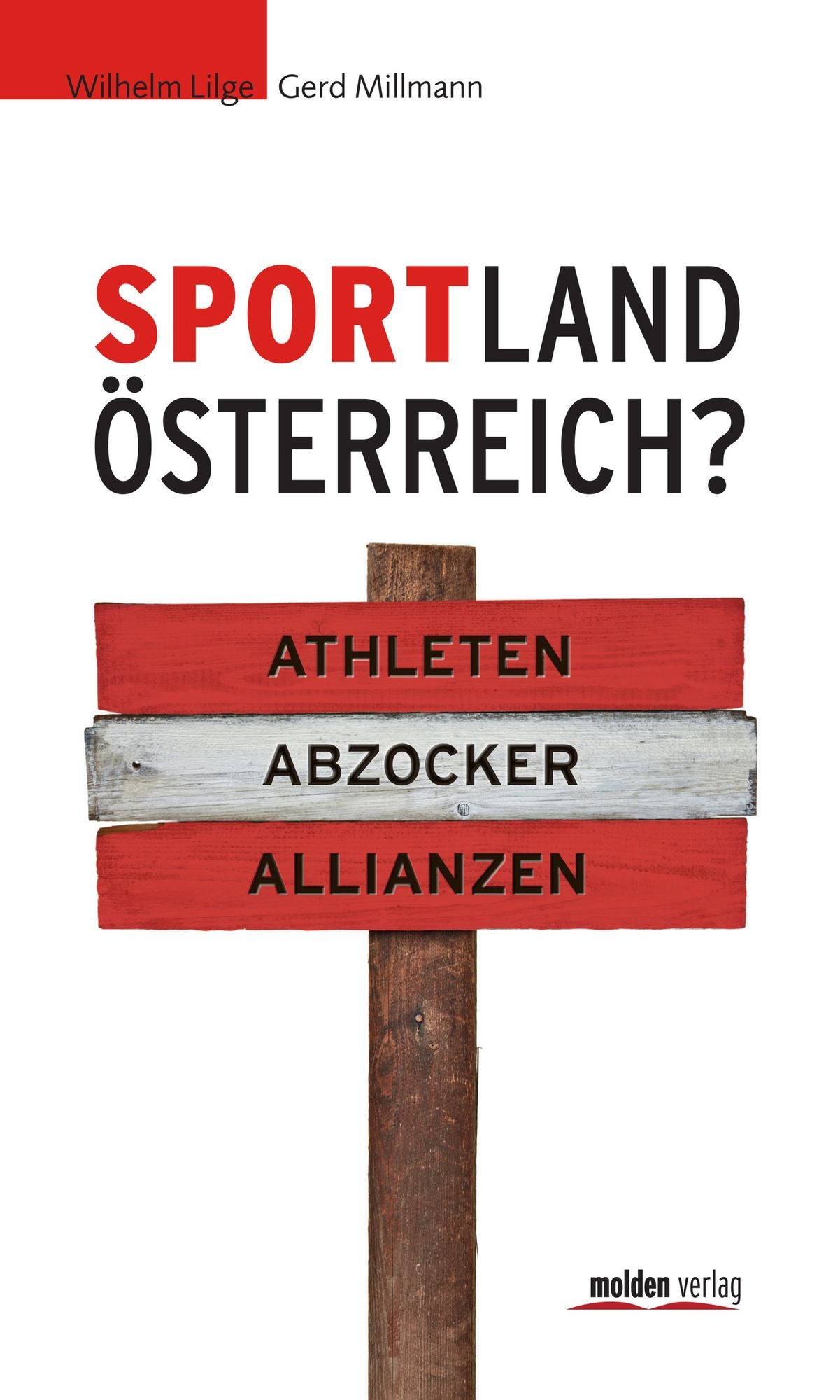 Sportland Österreich?: Athleten - Abzocker - Allianzen
