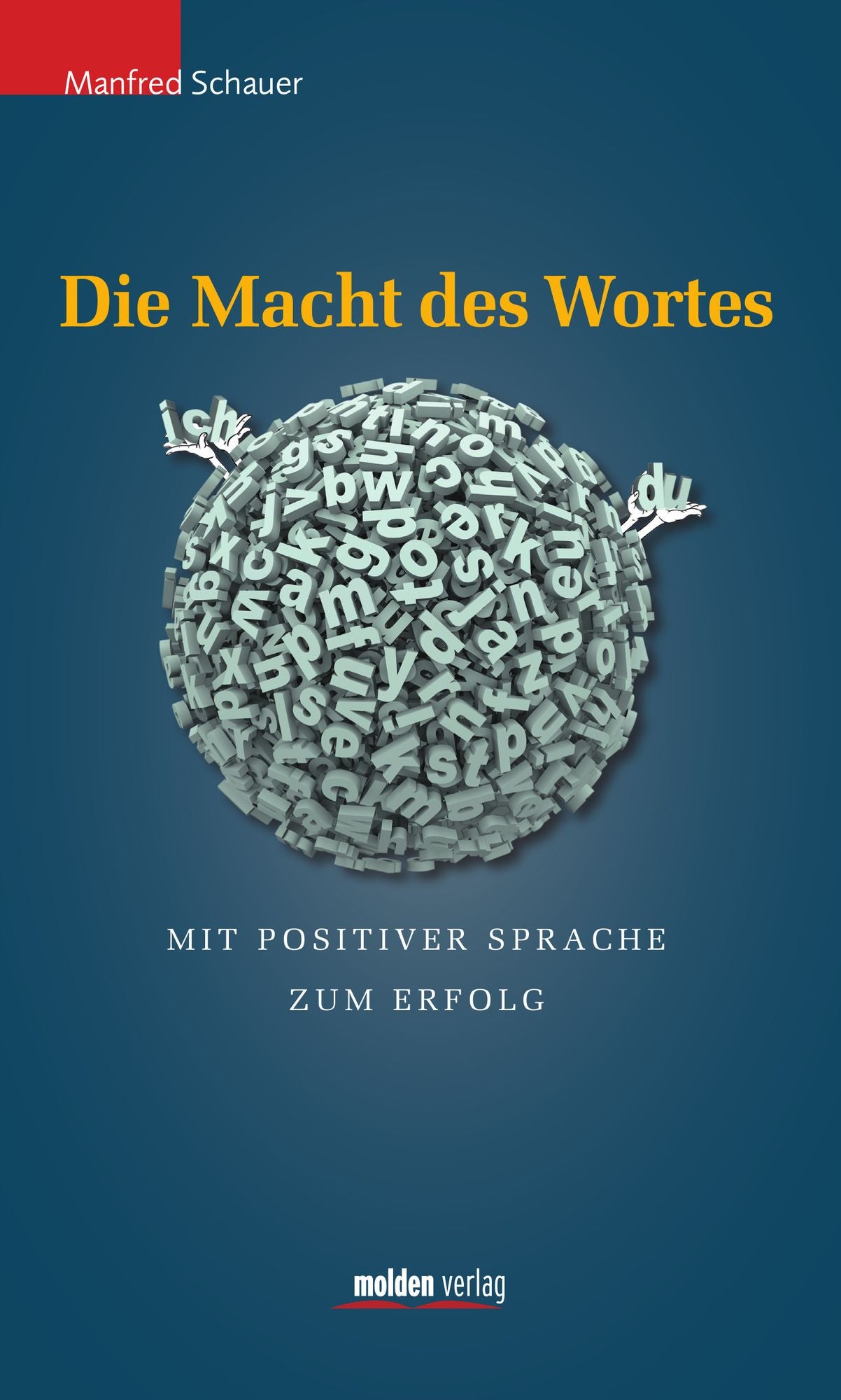 Die Macht des Wortes: Mit positiver Sprache zum Erfolg
