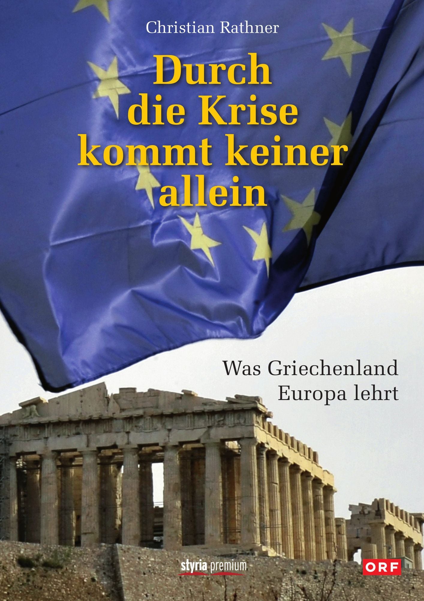 Durch die Krise kommt keiner allein: Was Griechenland Europa lehrt