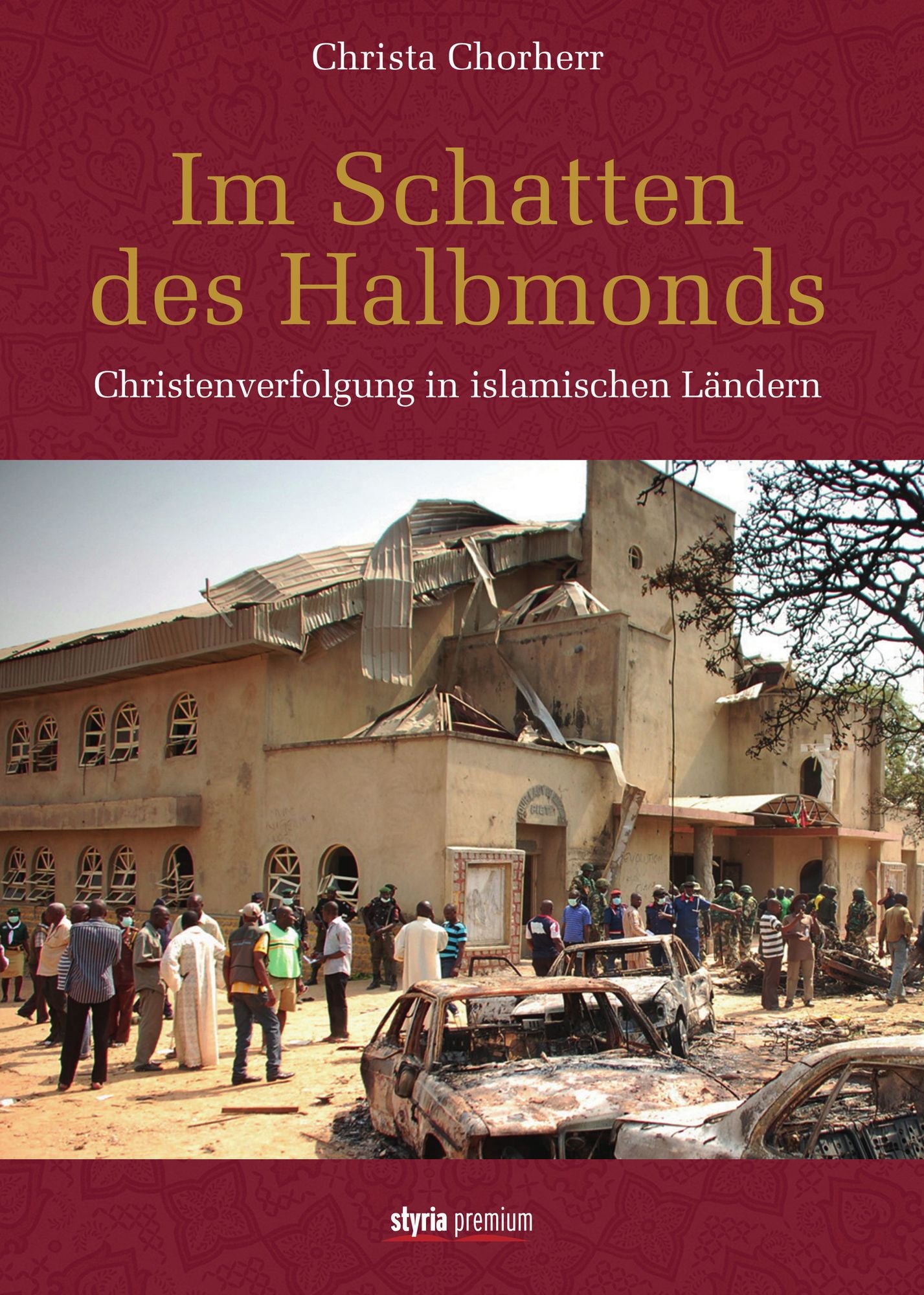 Im Schatten des Halbmonds: Christenverfolgung in islamischen Ländern