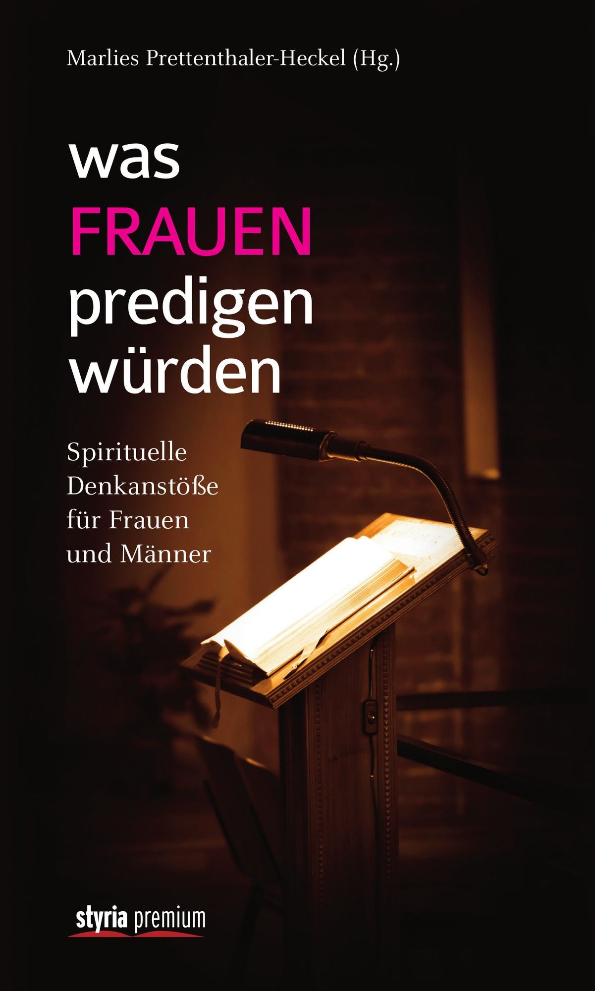 Was Frauen predigen würden: Spirituelle Denkanstöße für Frauen und Männer