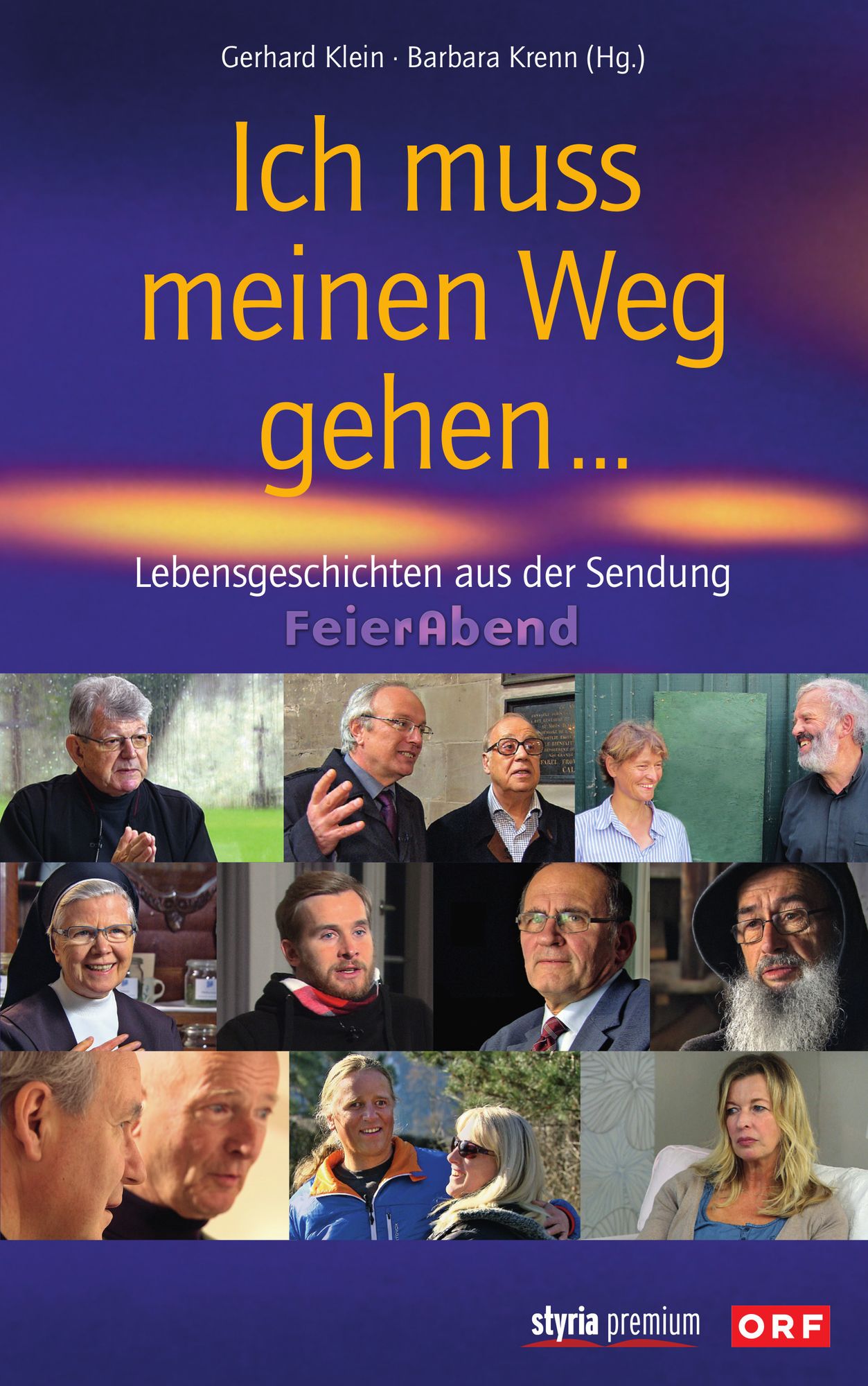 Ich muss meinen Weg gehen ...: Lebensgeschichten aus der Sendung FeierAbend