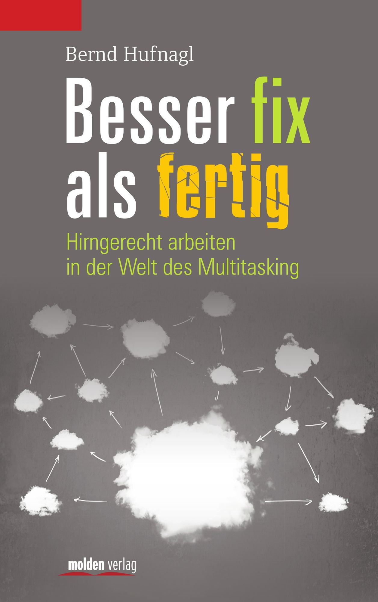 Besser fix als fertig: Hirngerecht arbeiten in der Welt des Multitasking
