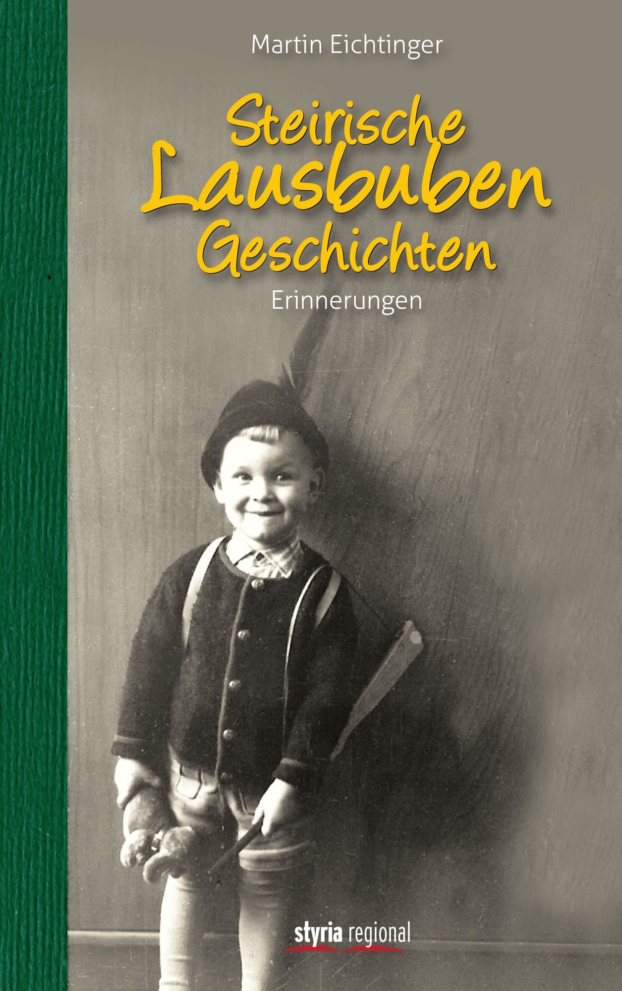 Steirische Lausbubengeschichten: Erinnerungen