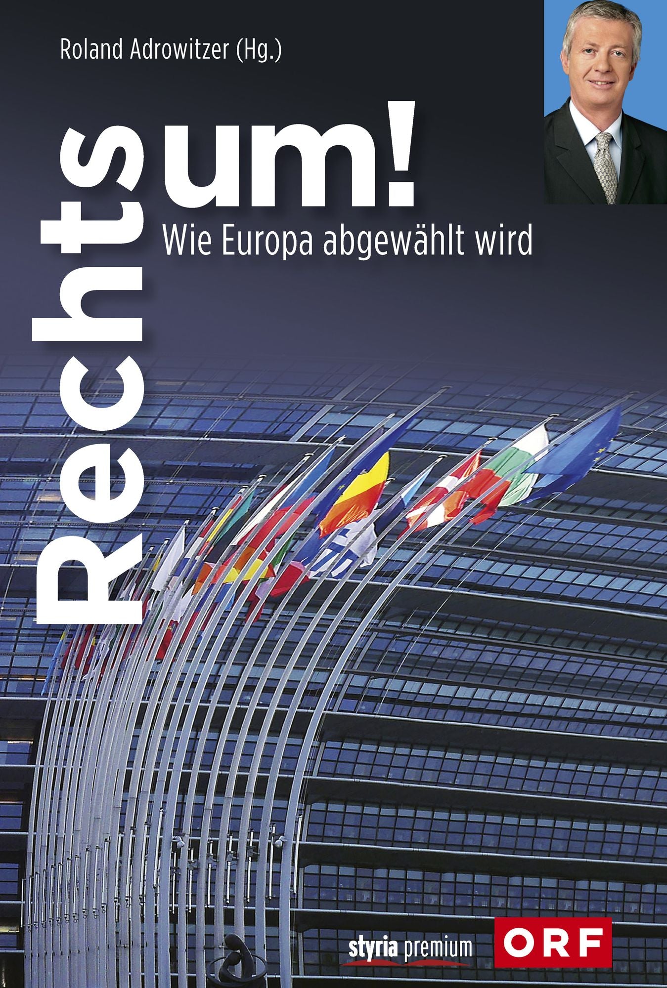 Rechts um!: Wie Europa abgewählt wird