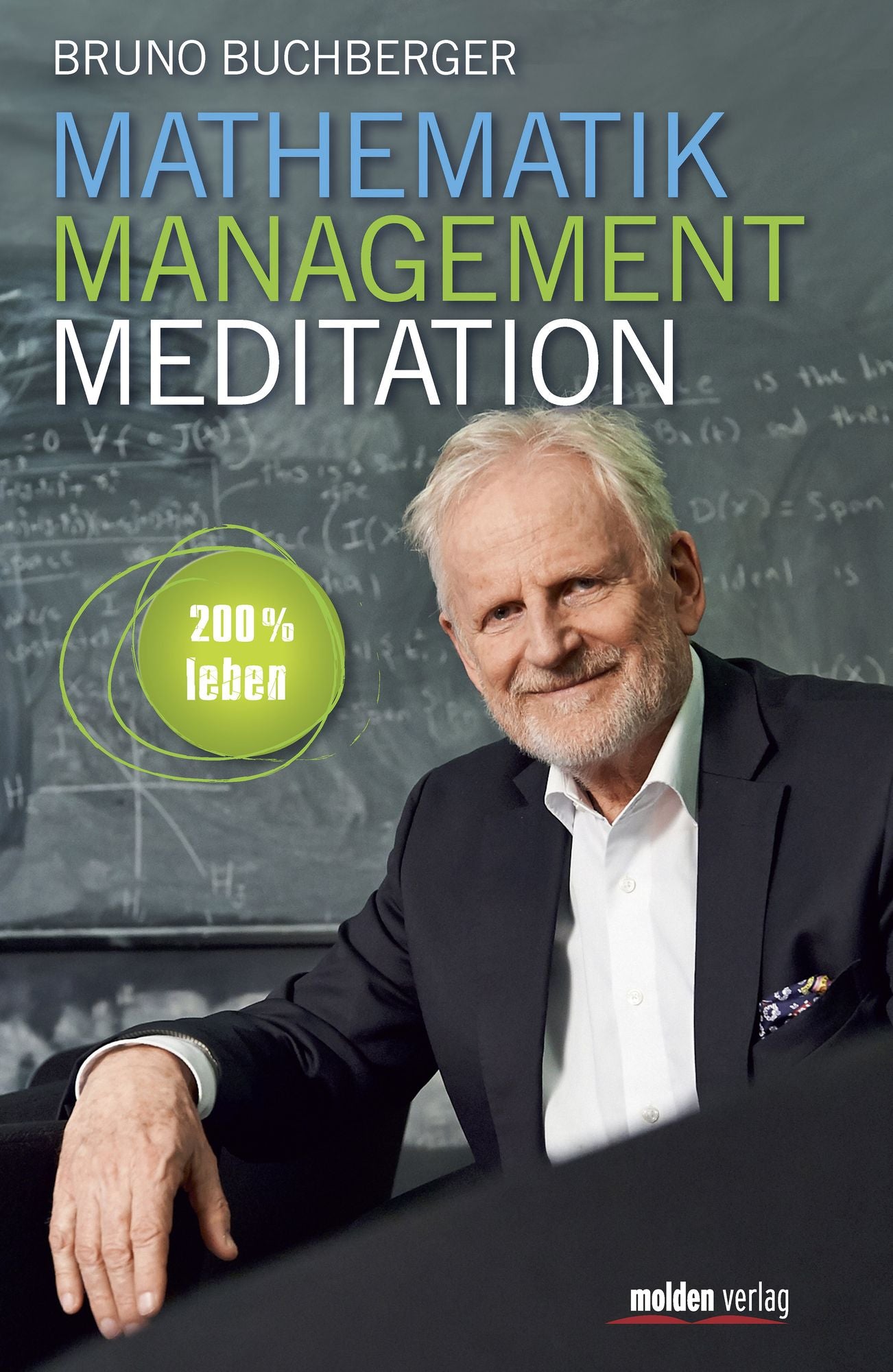 Mathematik - Management - Meditation: 200 % leben