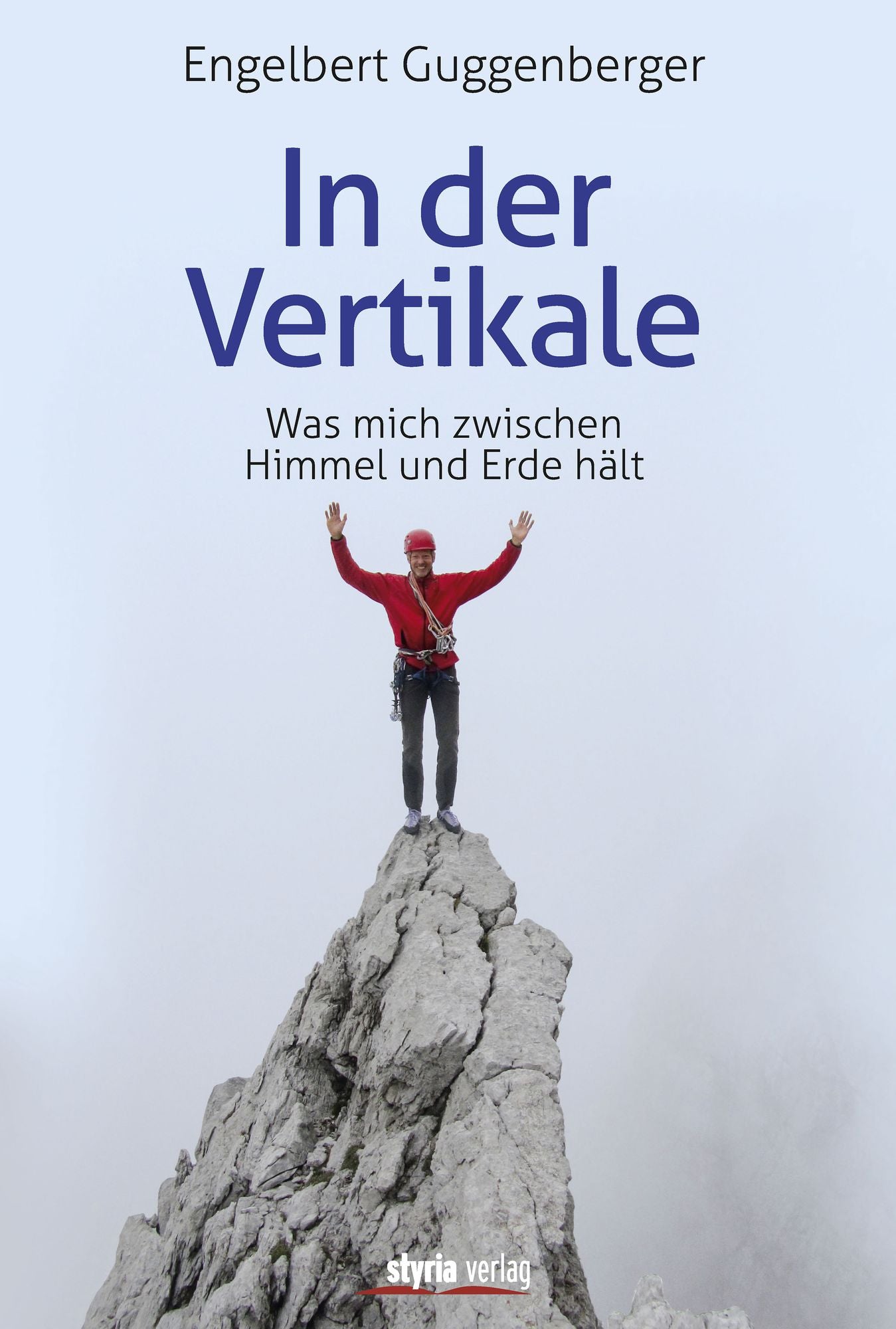 In der Vertikale: Was mich zwischen Himmel und Erde hält