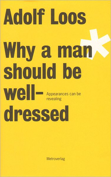 Adolf Loos: Why A Man Should Be Well-dressed