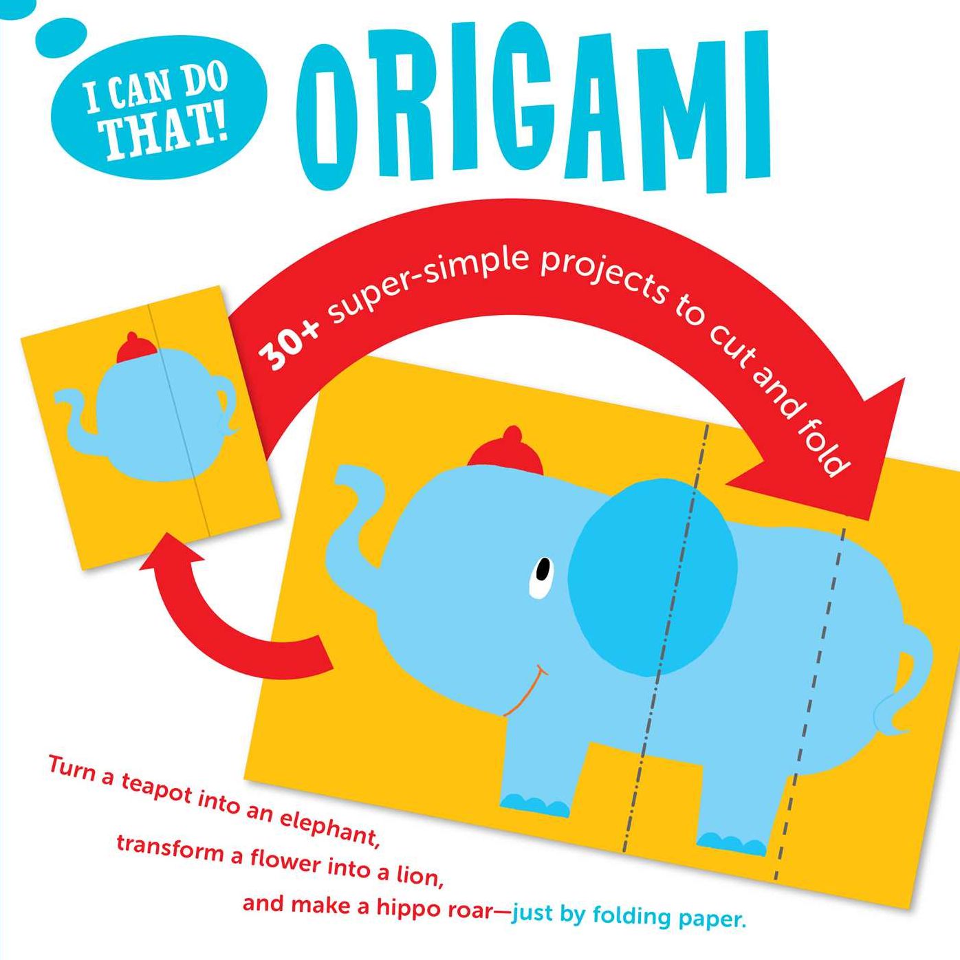 I Can Do That: Origami: Super Simple Projects to Cut and Fold