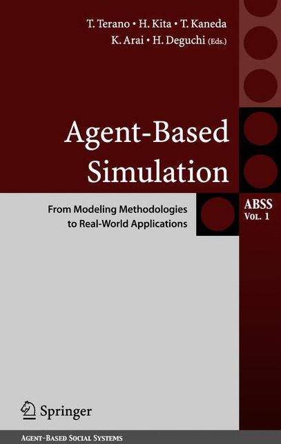 Agent-Based Simulation: From Modeling Methodologies to Real-World Applications: Post Proceedings of the Third International Workshop on Agent-Based Approaches in Economic and Social Complex Systems 2004